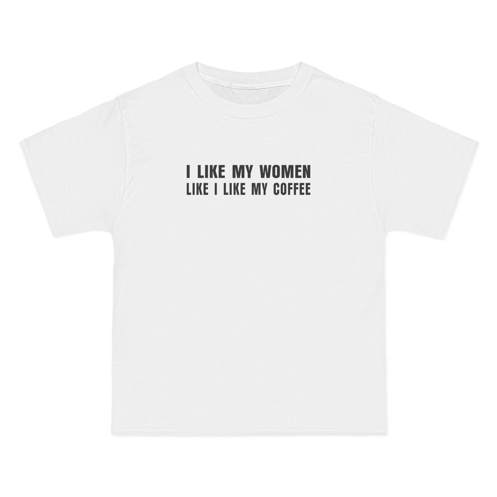 I Like My Women Like I Like My Coffee - Ground Up And In The Freezer - Men's Heavyweight T-Shirt