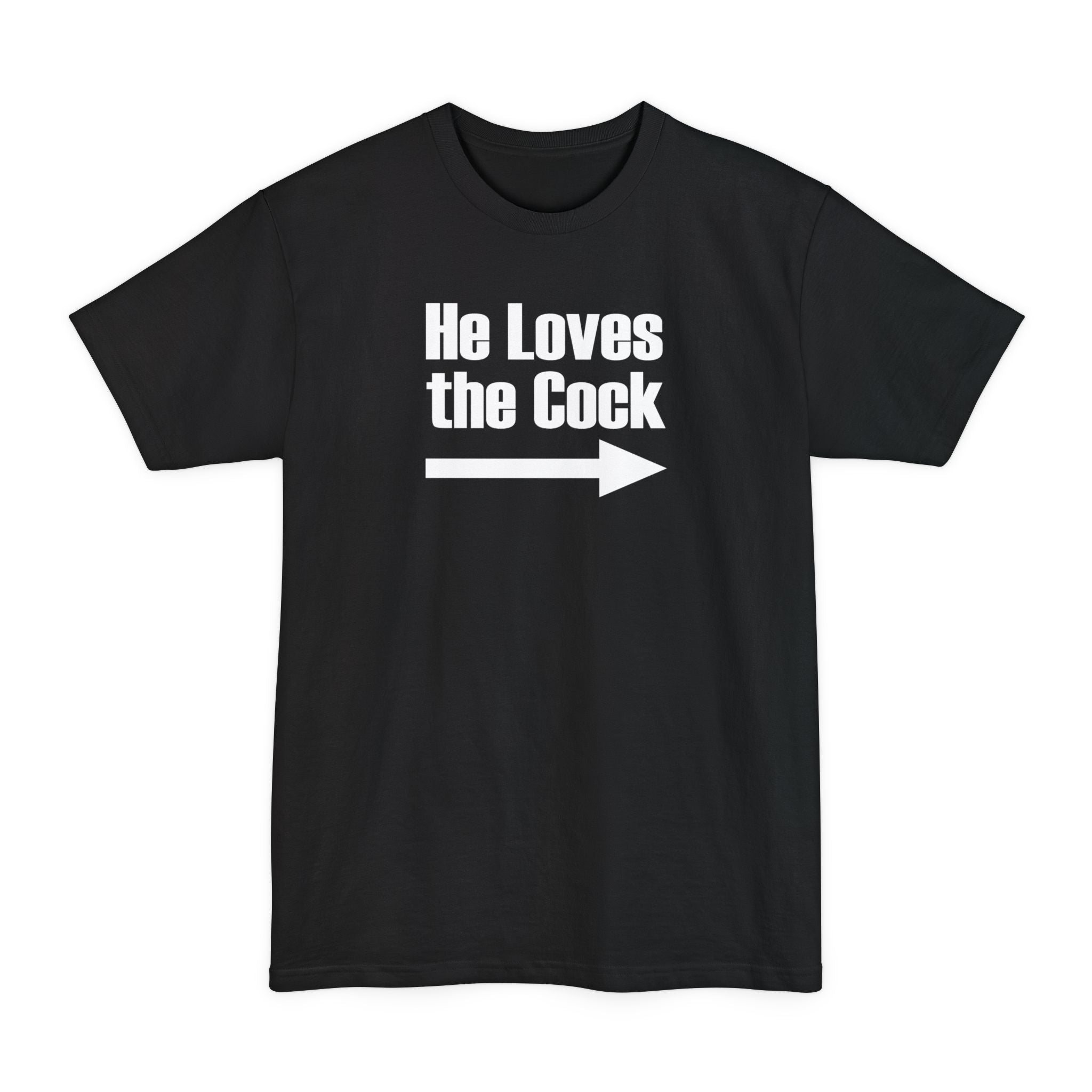 He Loves The Cock - Men's Tall T-Shirt