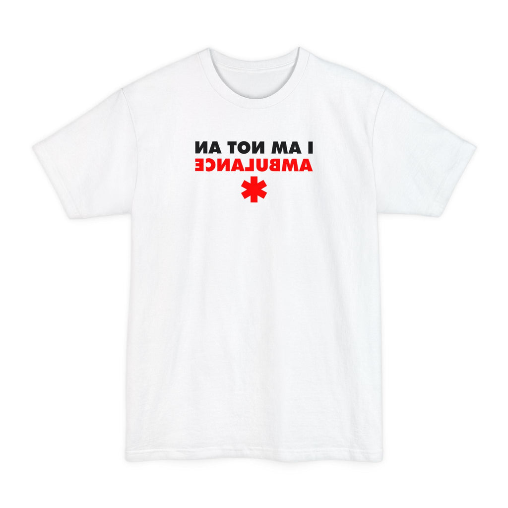 I Am Not An Ambulance - Men's Tall T-Shirt