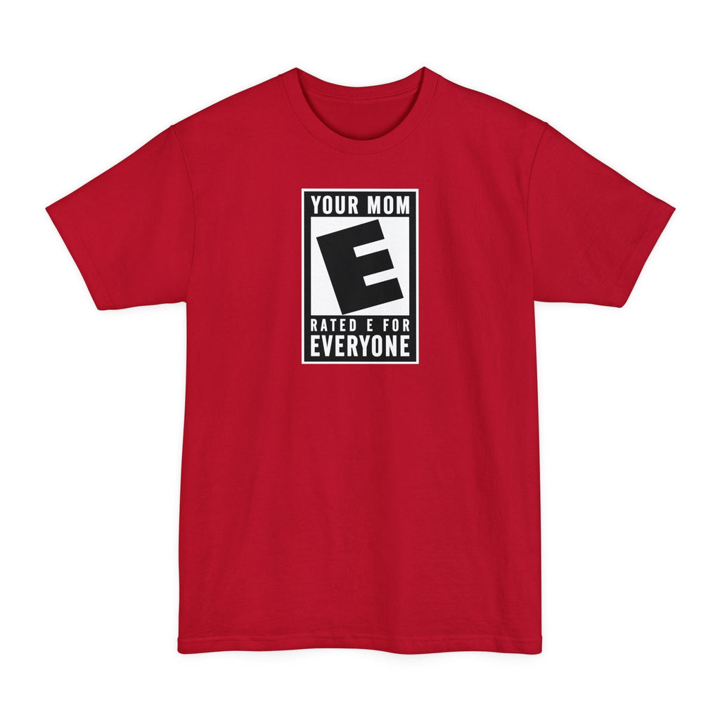Your Mom - Rated E For Everyone - Men's Tall T-Shirt