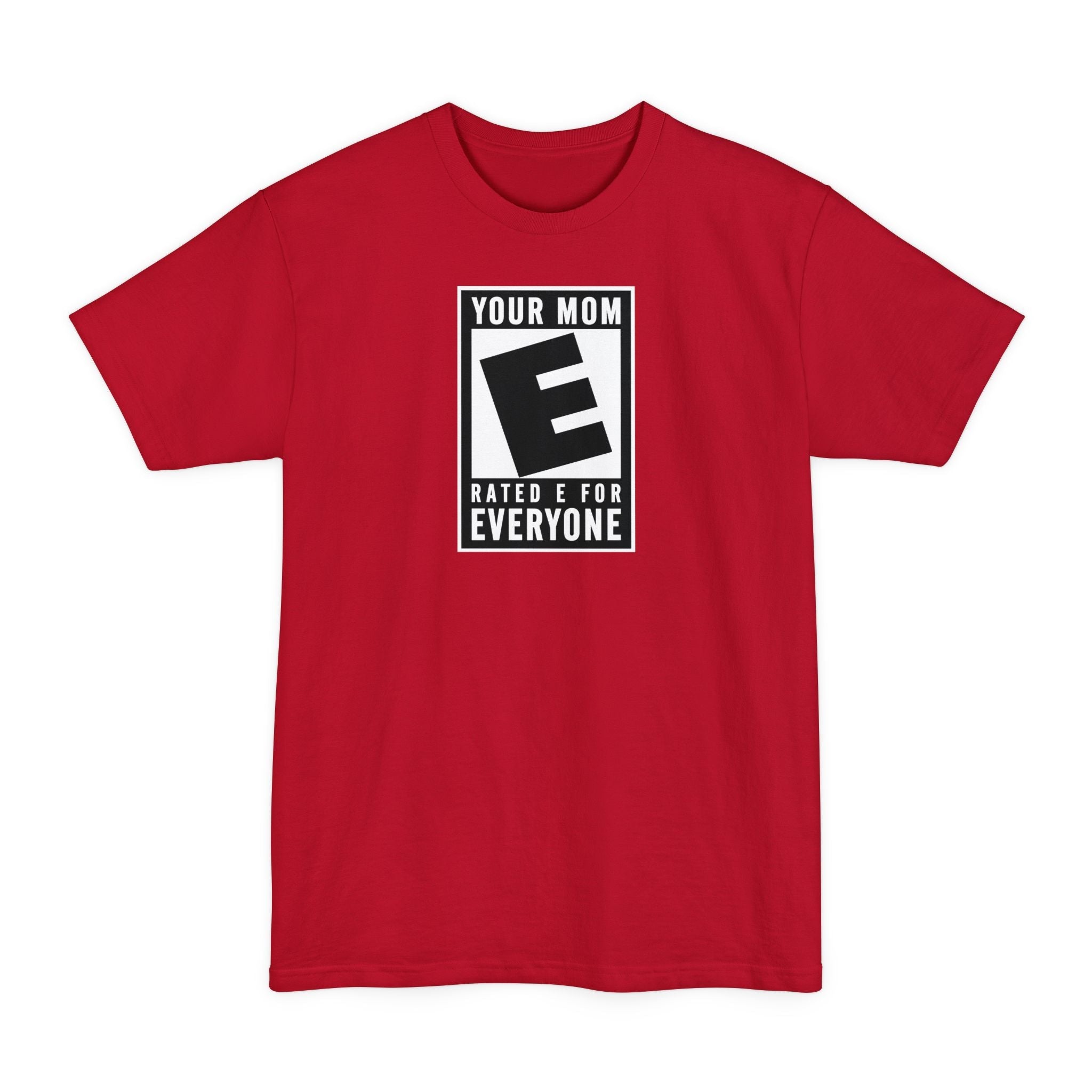Your Mom - Rated E For Everyone - Men's Tall T-Shirt