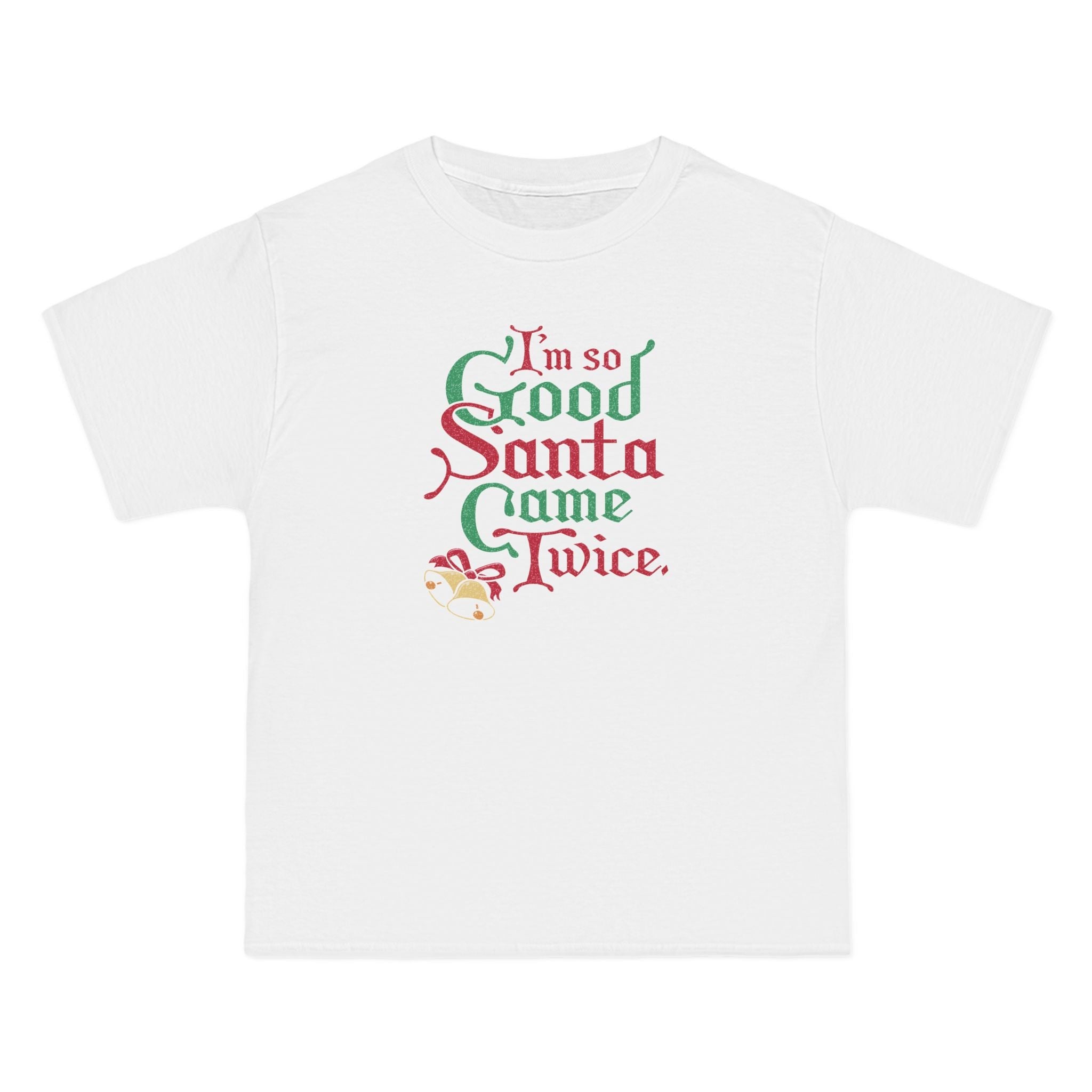 I'm So Good Santa Came Twice - Men's Heavyweight T-Shirt