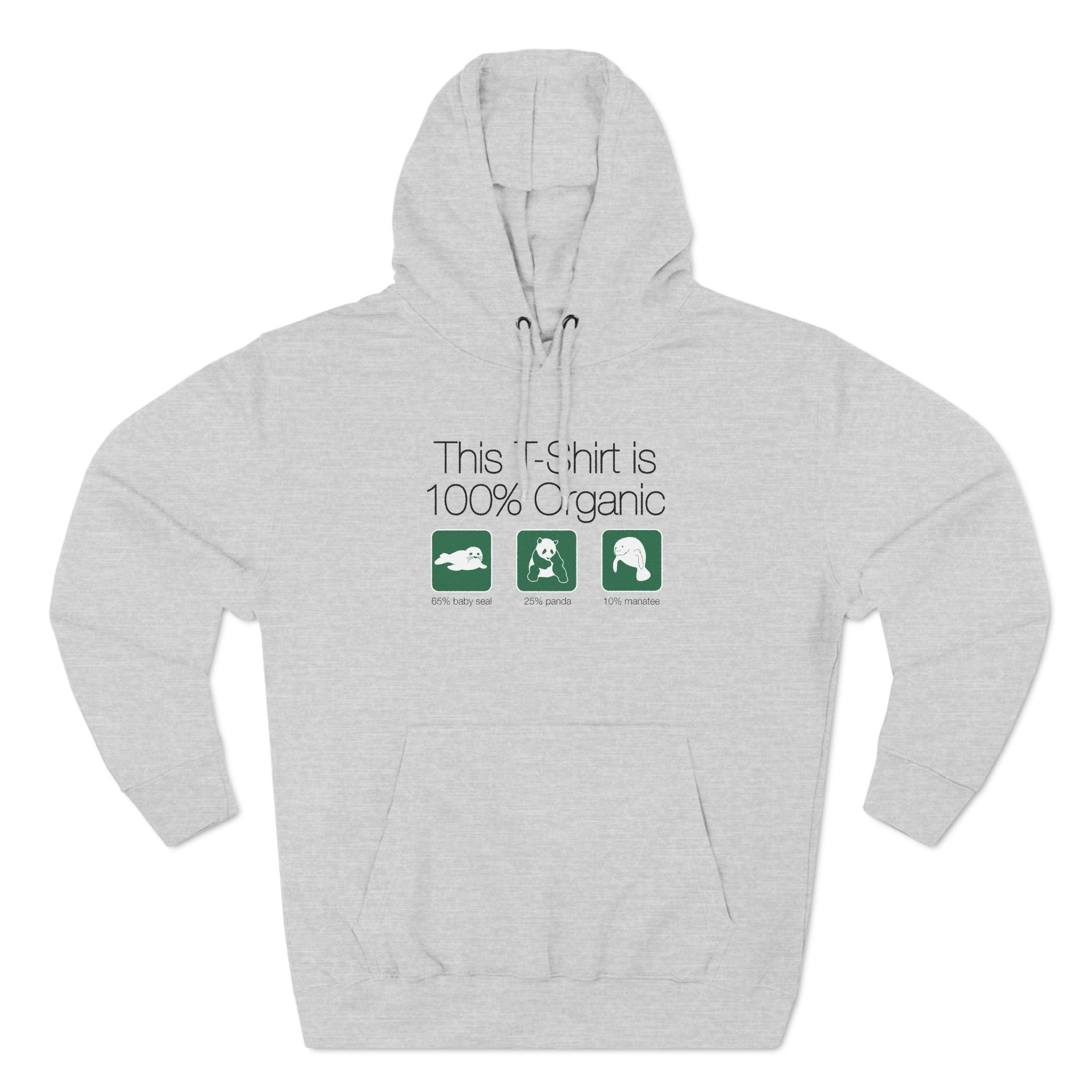 This Shirt Is 100% Organic - 65% Baby Seal 25% Panda 10% Manatee - Hoodie