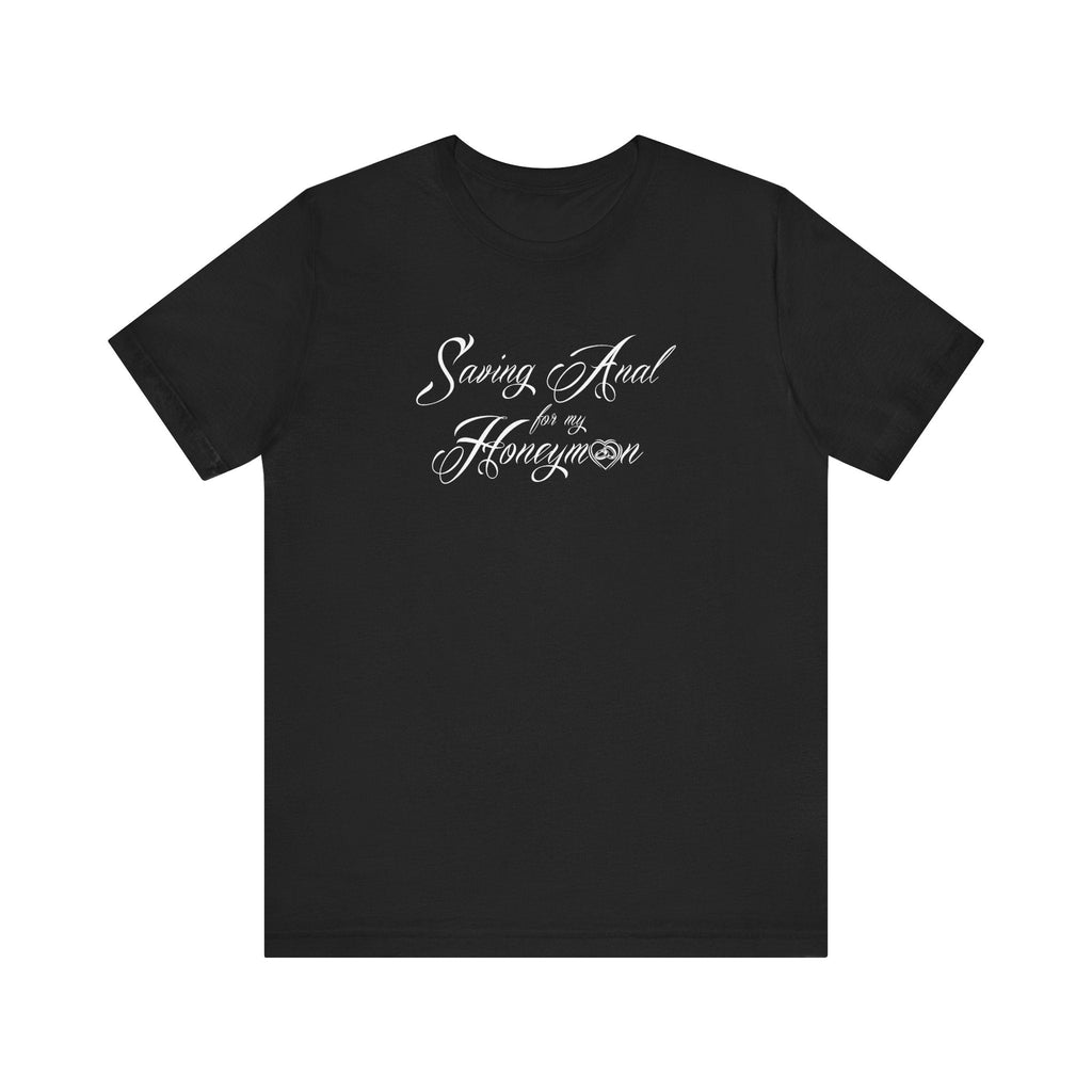 Saving Anal For My Honeymoon - Men's T-Shirt