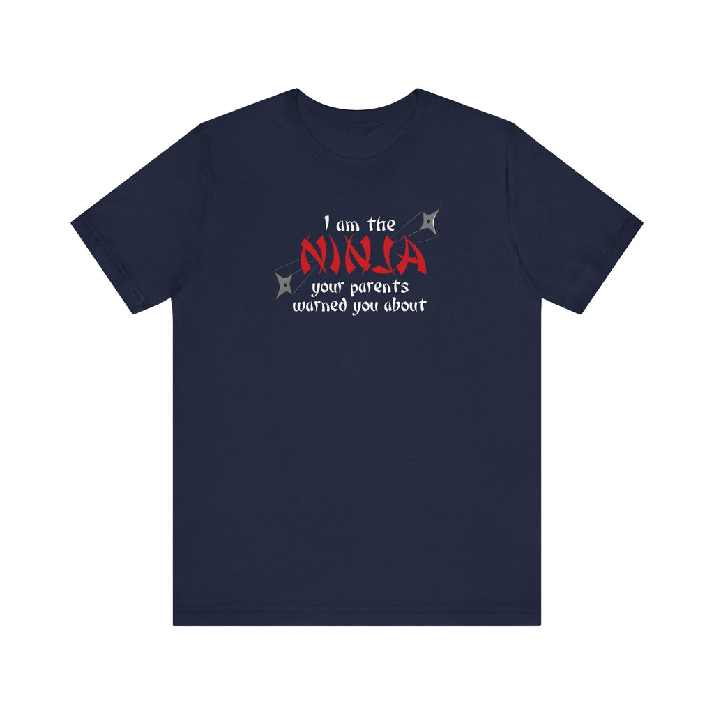 I Am The Ninja Your Parents Warned You About - Men's T-Shirt