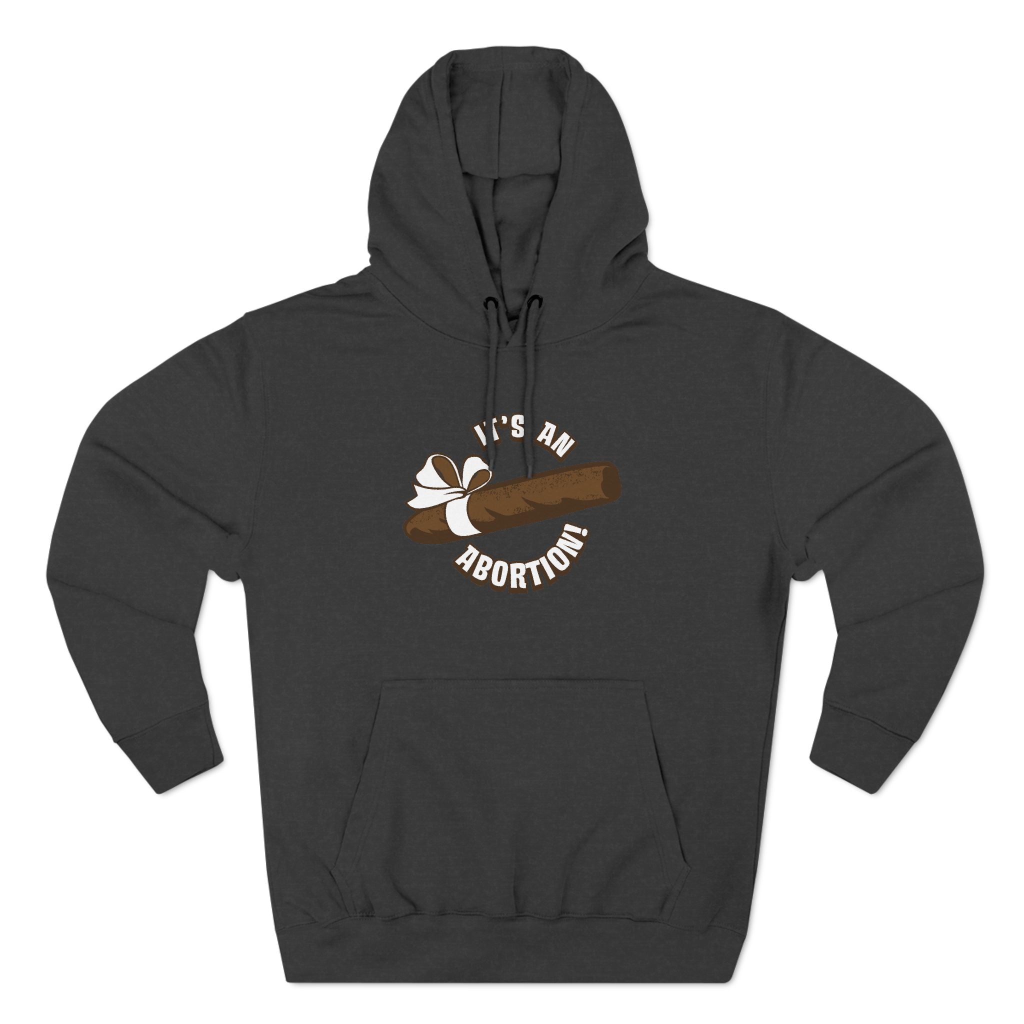 It's An Abortion - Hoodie