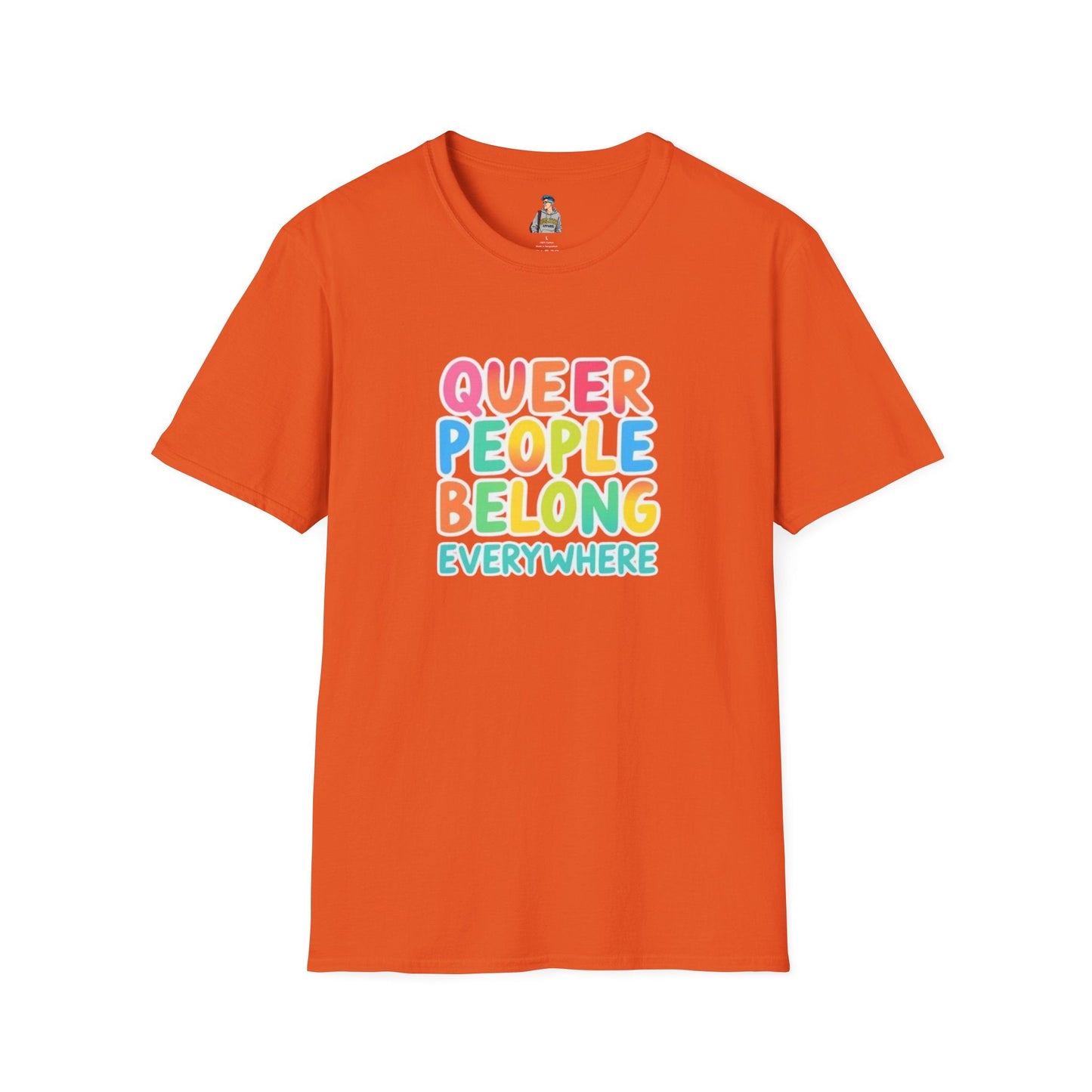 QUEER PEOPLE BELONG EVERYWHERE - Softstyle Unisex T-Shirt