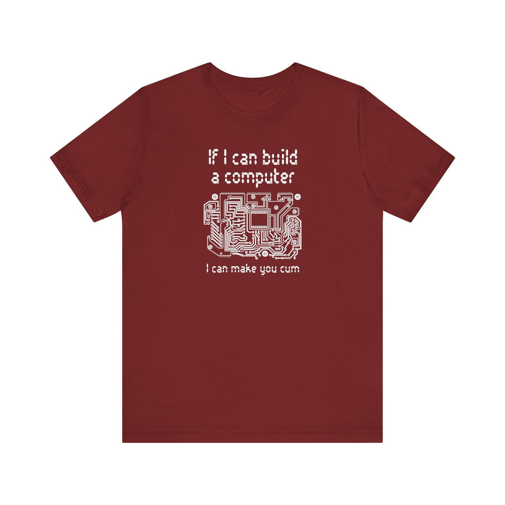 If I Can Build A Computer I Can Make You Cum - Men's T-Shirt