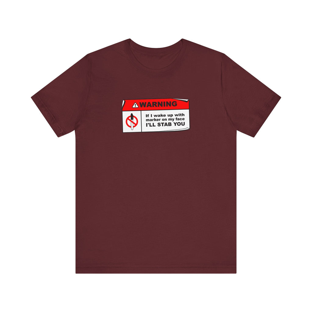 Warning - If I Wake Up With Marker On My Face I'll Stab You - Men's T-Shirt