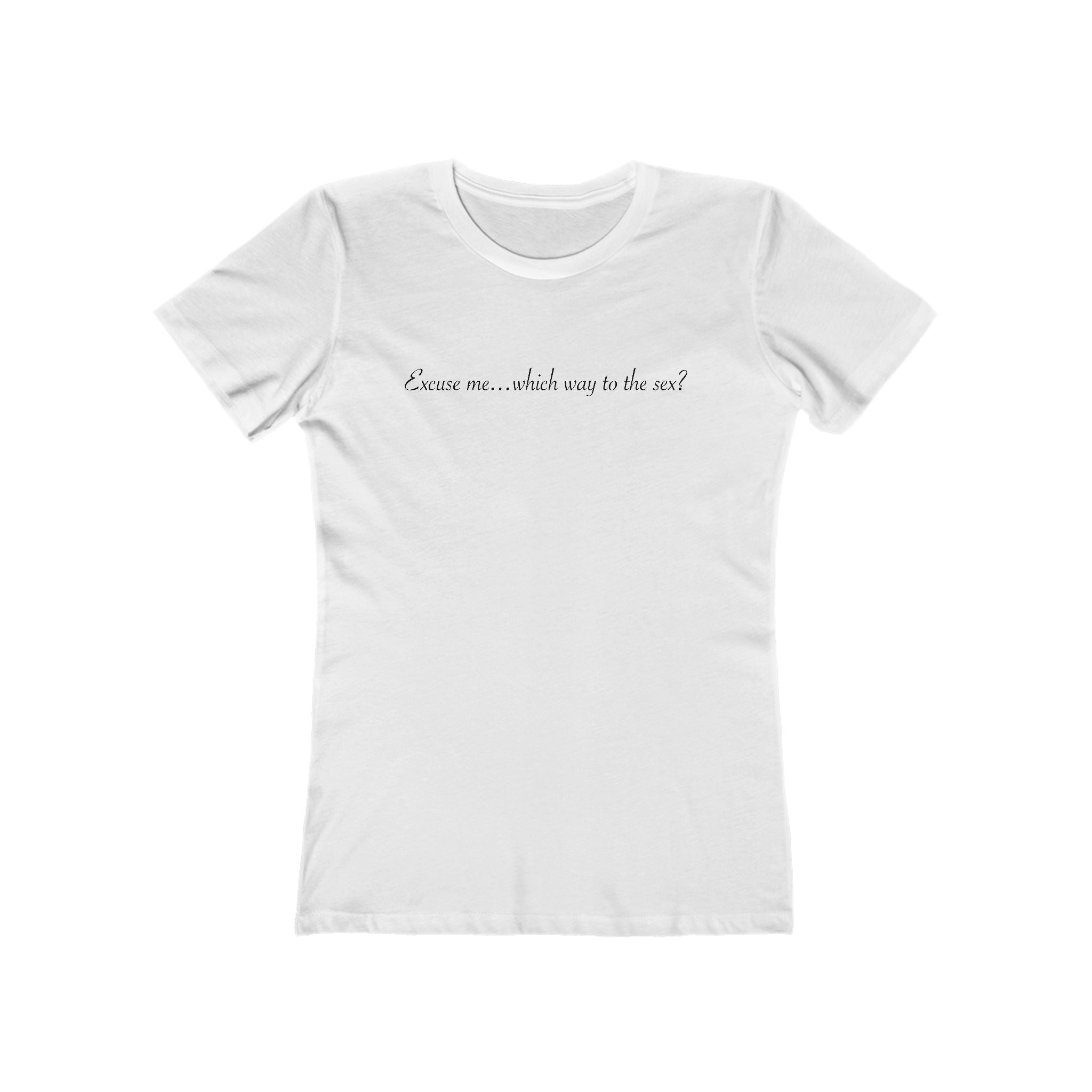 Excuse Me... Which Way To The Sex? - Women’s T-Shirt