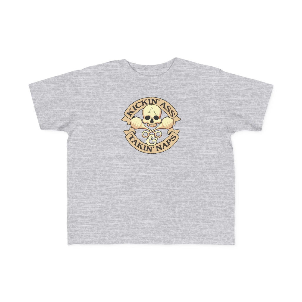 Kickin' Ass & Takin' Naps - Toddler  T-Shirt