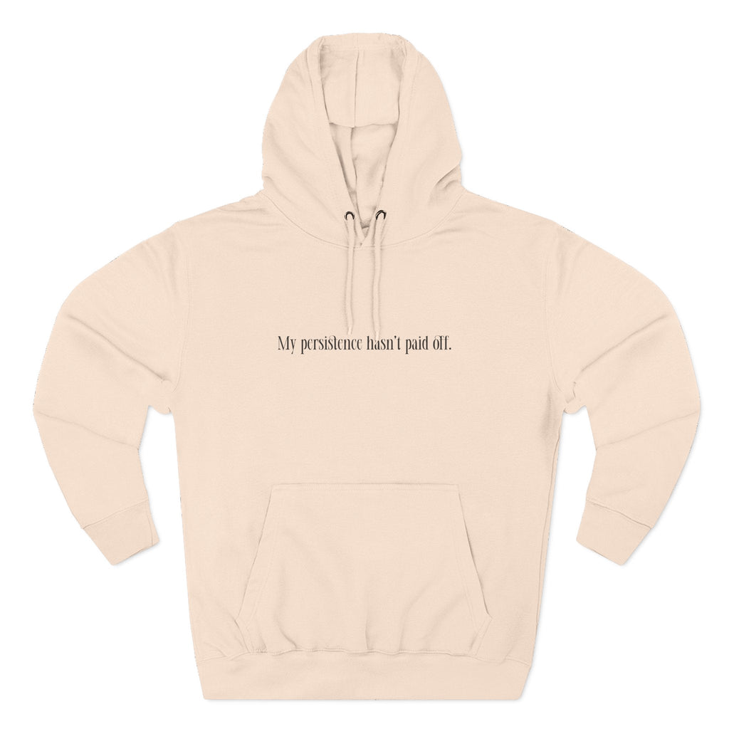 My Persistence Hasn't Paid Off - Men's T-Shirt