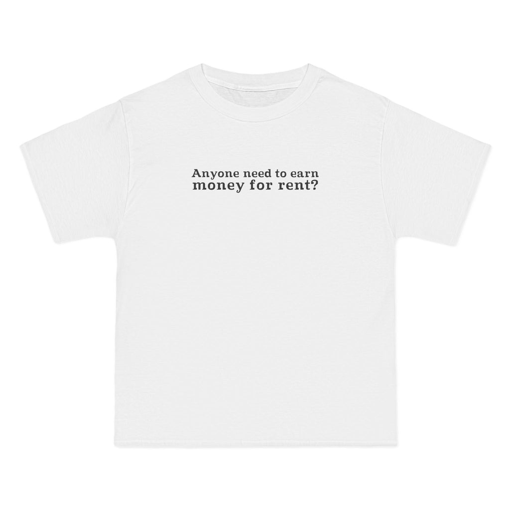 Anyone Need To Earn Money For Rent? - Men's Heavyweight T-Shirt