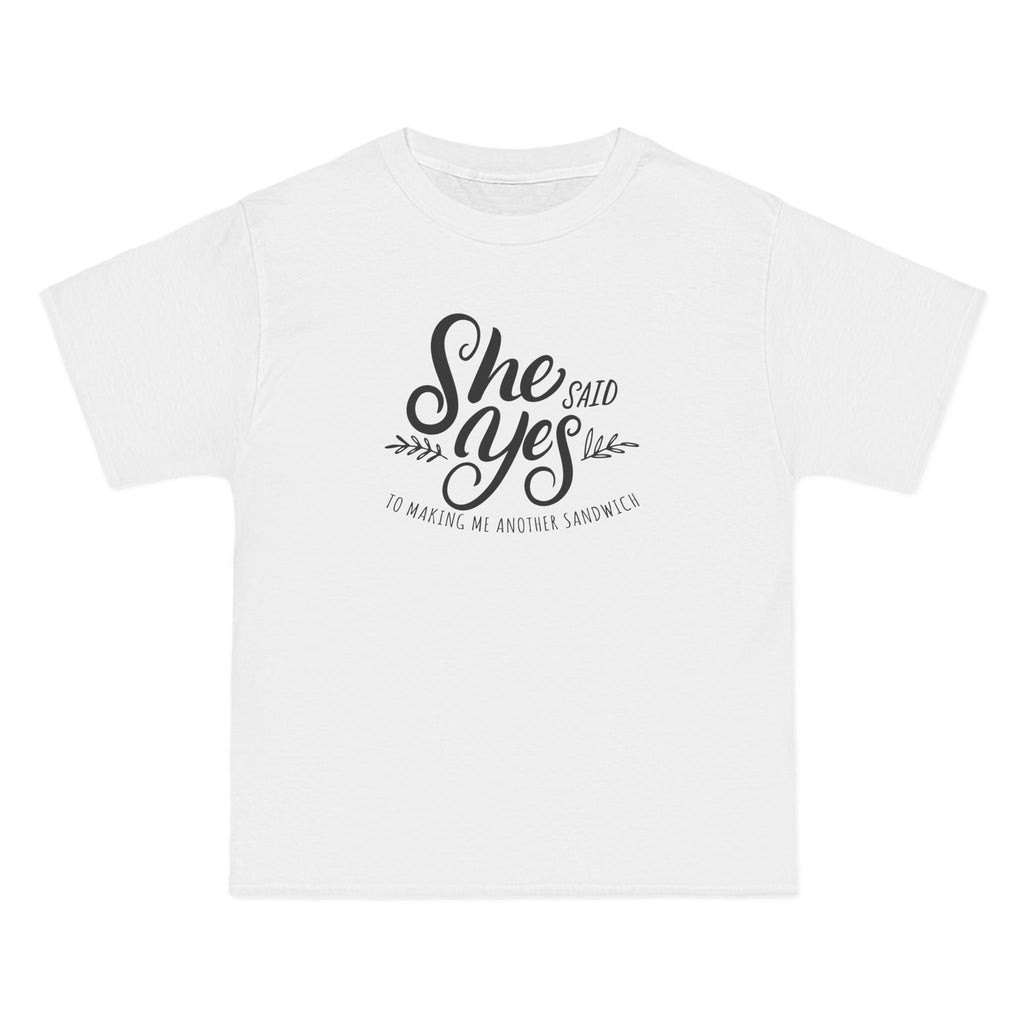 She Said Yes To Making Me Another Sandwich - Men's Heavyweight T-Shirt