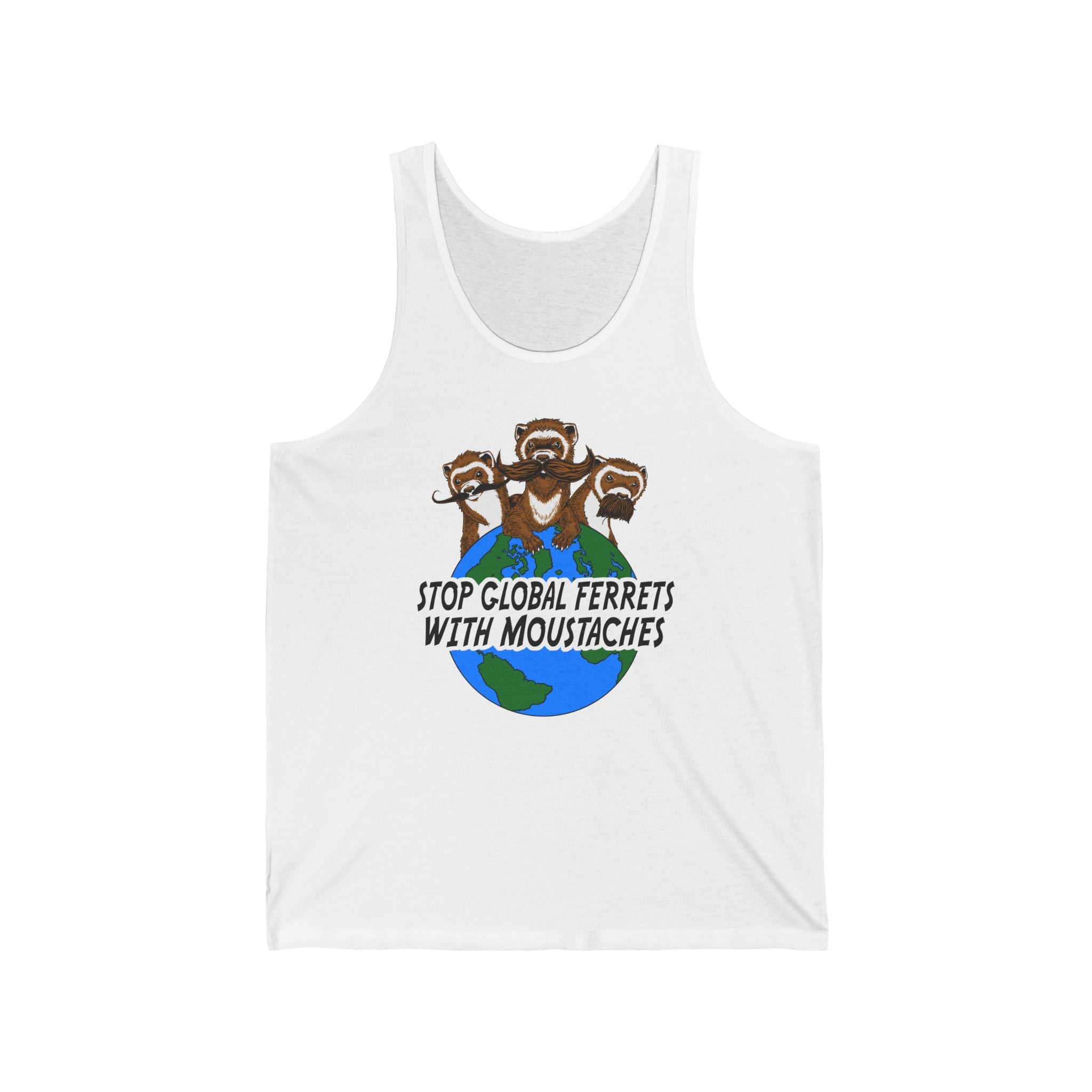 Stop Global Ferrets With Moustaches - Unisex Tank