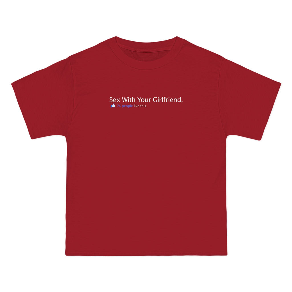 Sex With Your Girlfriend. 74  People Like This.  - Men's Heavyweight T-Shirt