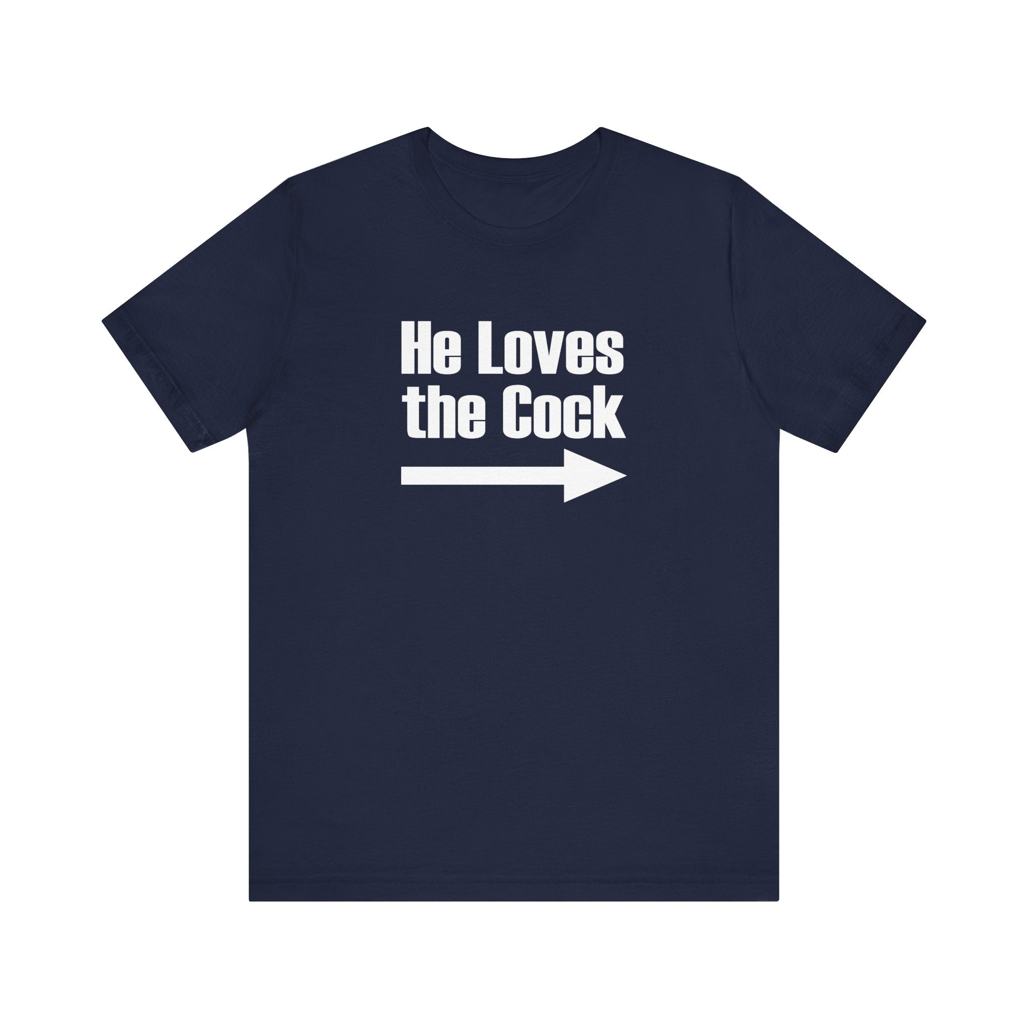 He Loves The Cock - Men's T-Shirt