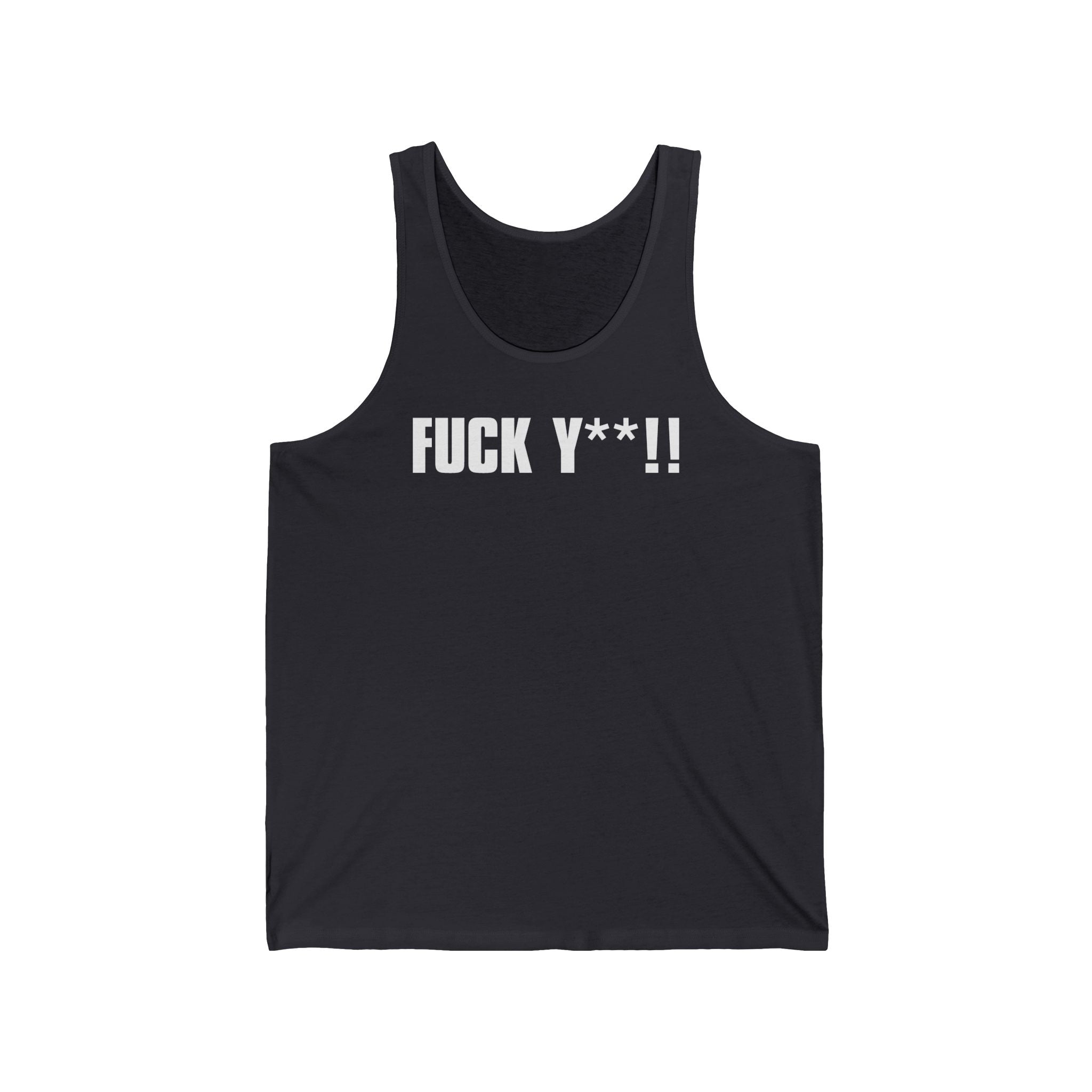 Fuck Y**!  - Unisex Tank