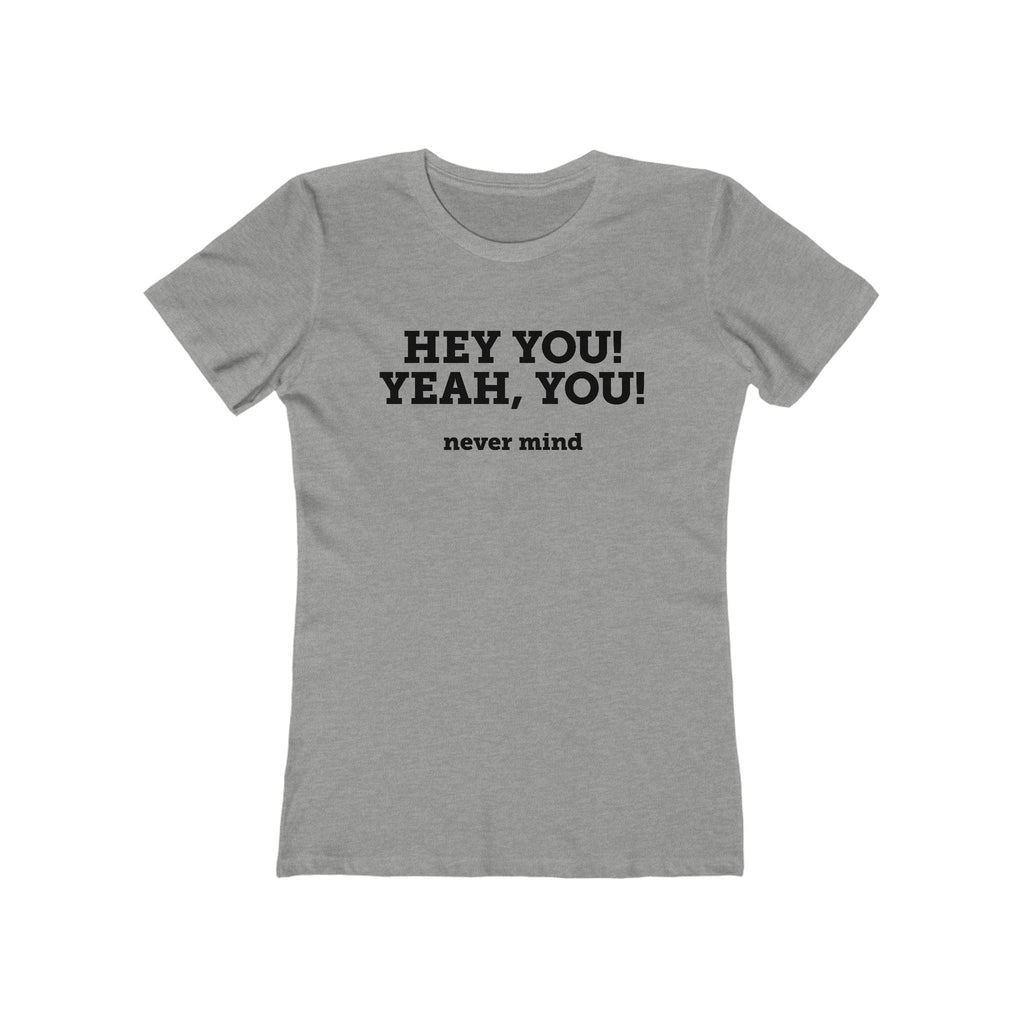 Hey You Yeah You. - Women's T-Shirt