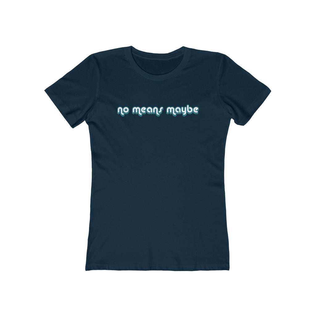 No Means Maybe - Women’s T-Shirt