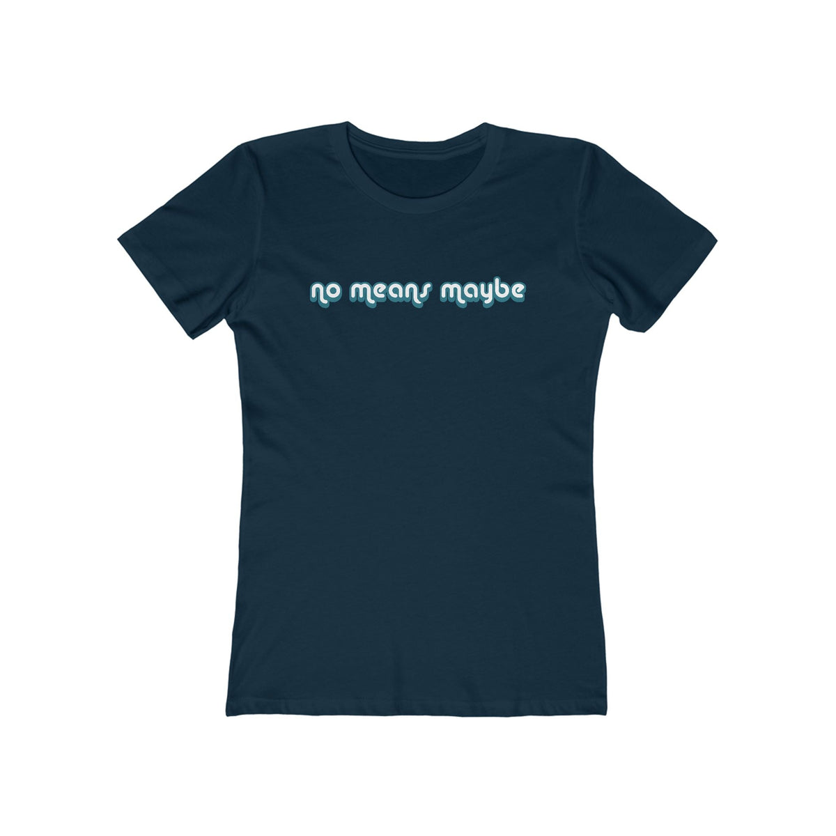 No Means Maybe - Women’s T-Shirt