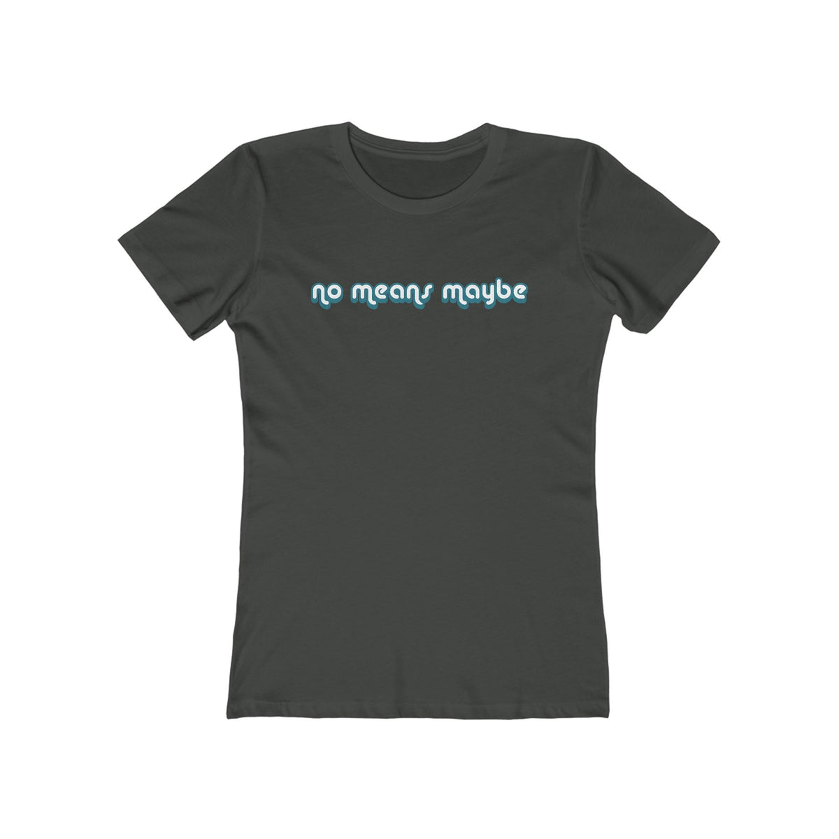 No Means Maybe - Women’s T-Shirt