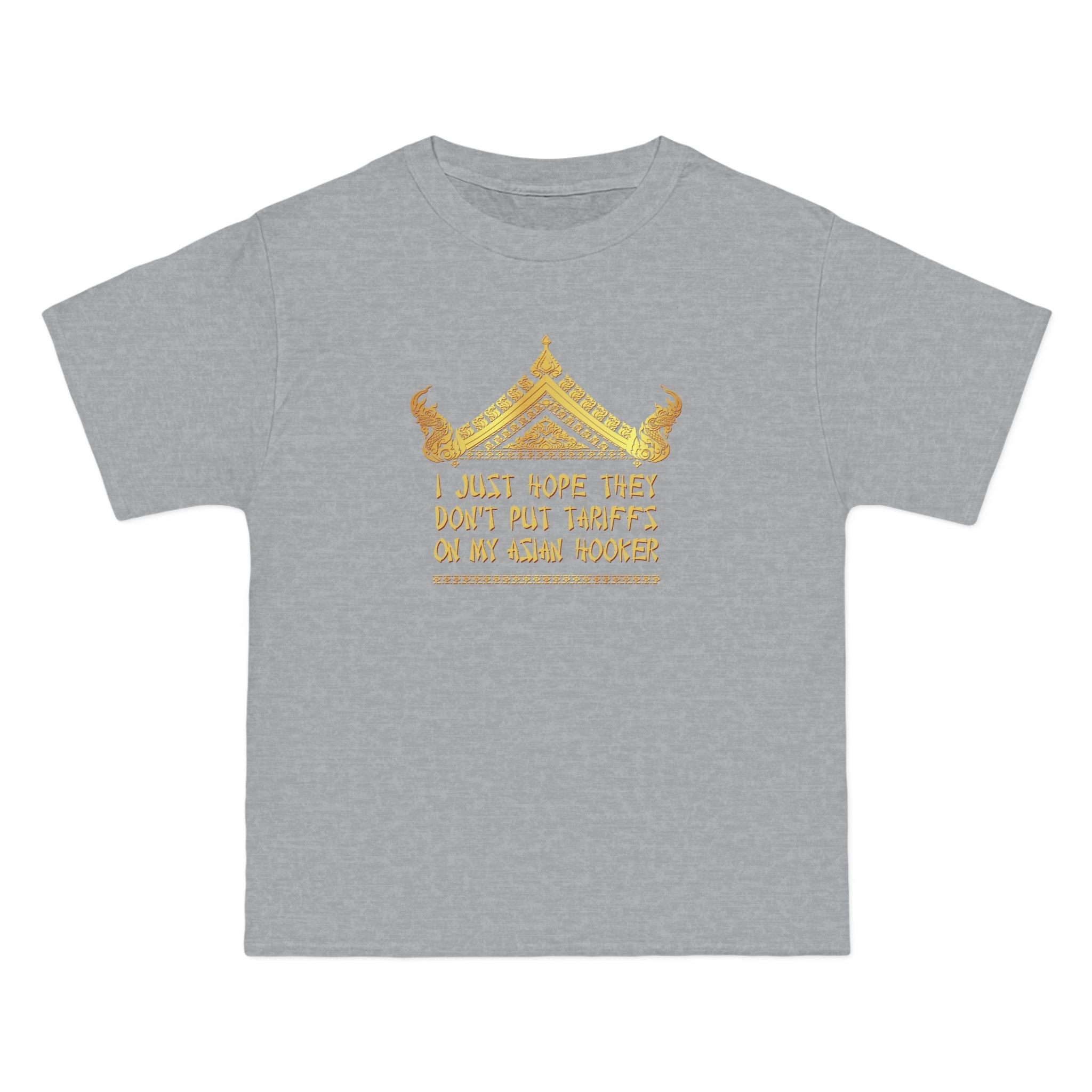 I Just Hope They Don't Put Tariffs On My Asian Hooker - Men's Heavyweight T-Shirt