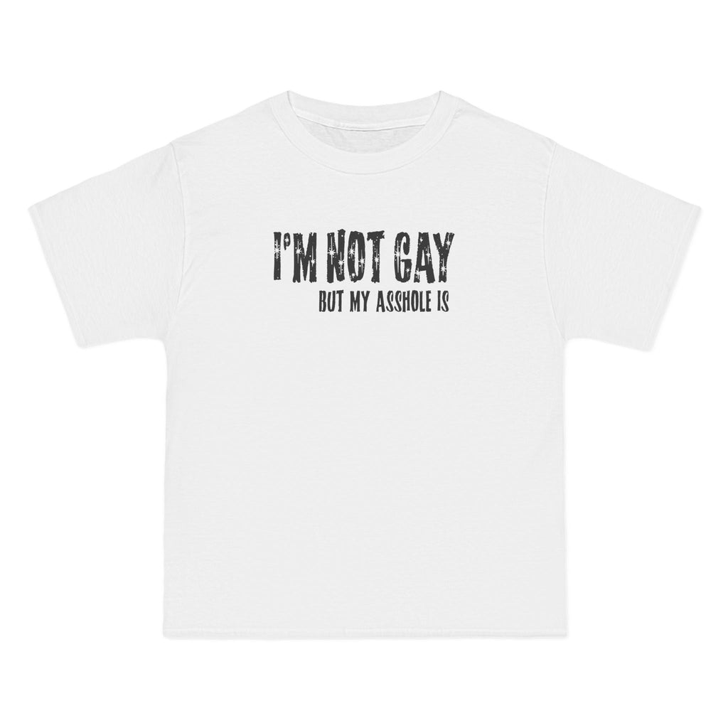 I'm Not Gay But My Asshole Is - Men's Heavyweight T-Shirt