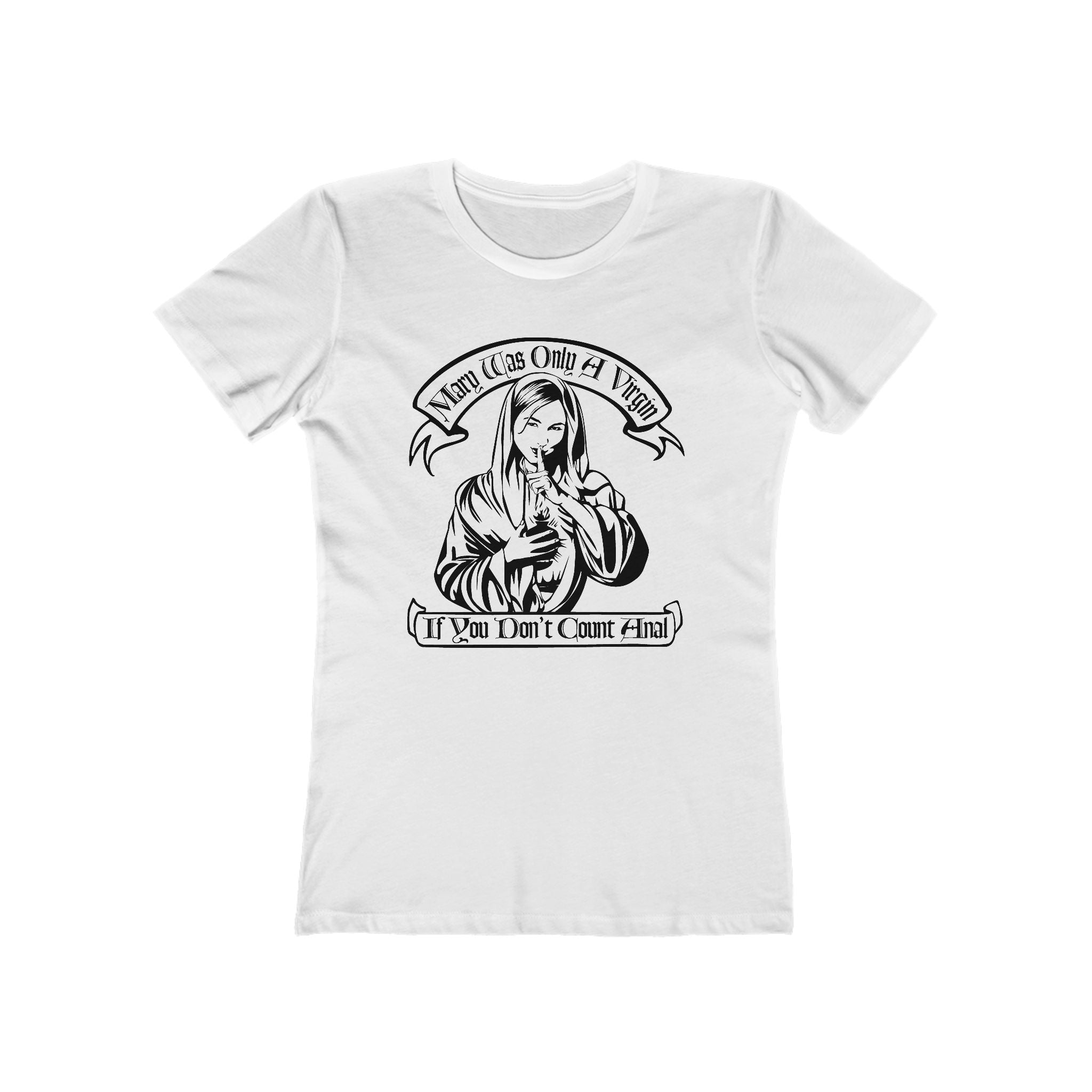 Mary Was Only A Virgin If You Don't Count Anal - Women’s T-Shirt