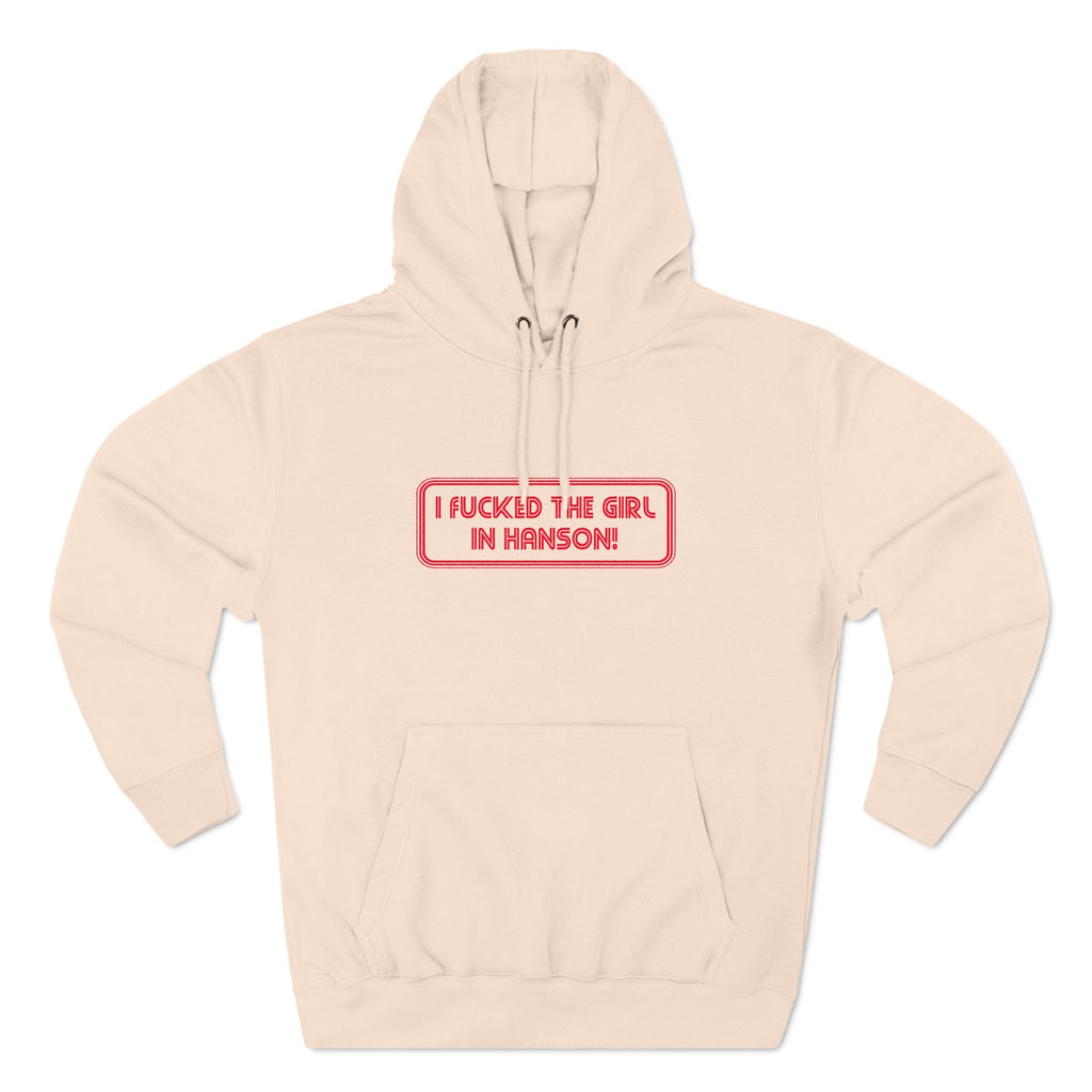 I Fucked The Girl In Hanson - Hoodie