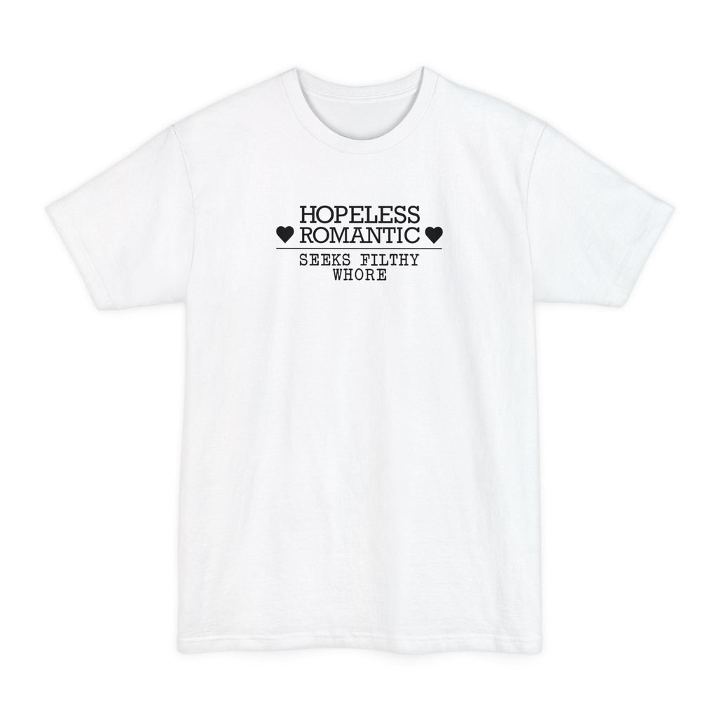 Hopeless Romantic Seeks Filthy Whore - Men's Tall T-Shirt