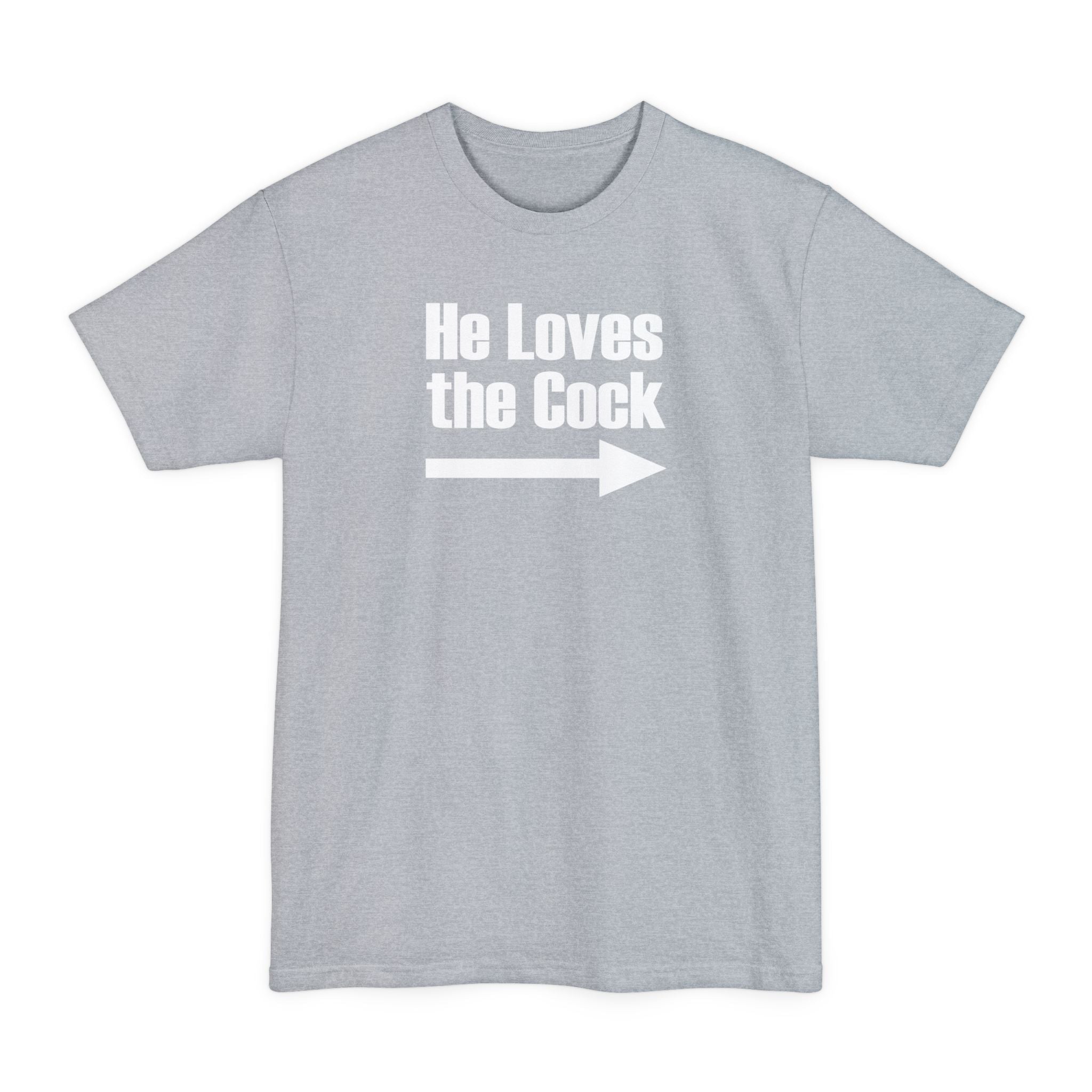 He Loves The Cock - Men's Tall T-Shirt