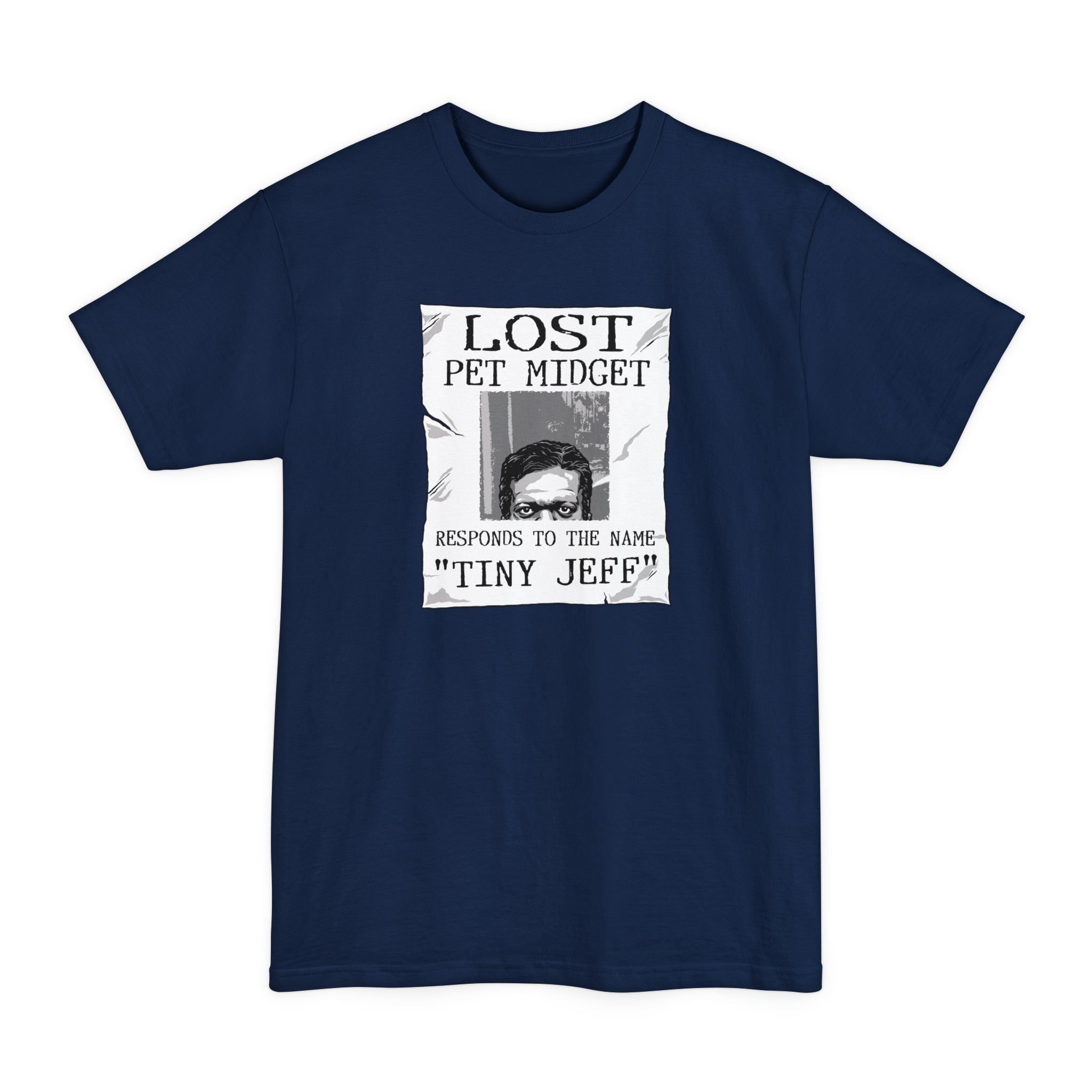 Lost Pet Midget Responds To The Name Tiny Jeff - Men's Tall T-Shirt