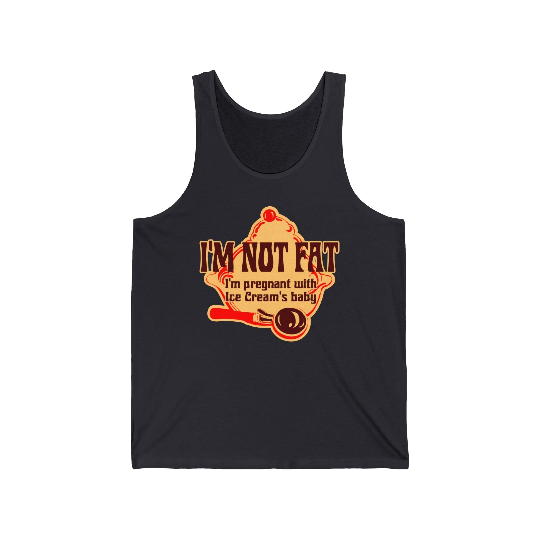 I'm Not Fat - I'm Pregnant With Ice Cream's Baby - Unisex Tank