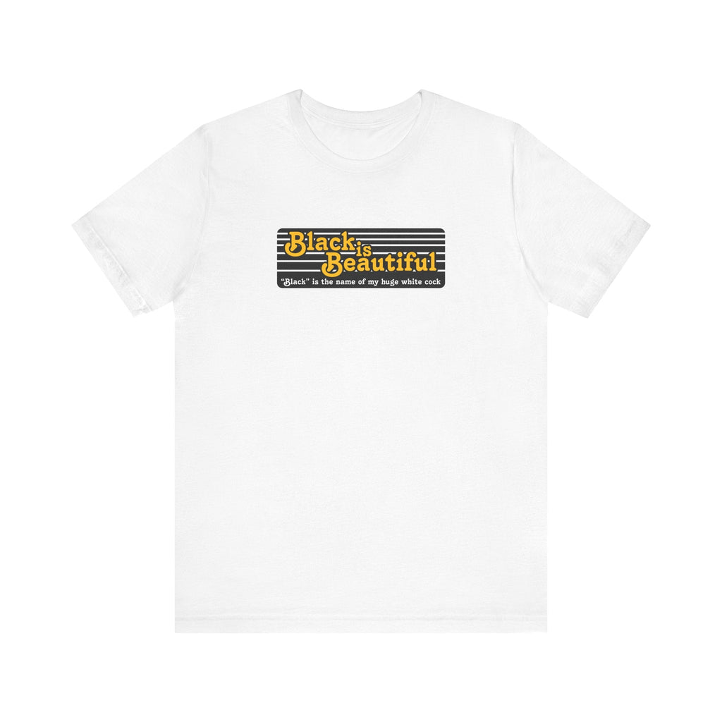 Black Is Beautiful (Black Is The Name Of My Huge White Cock) - Men's T-Shirt