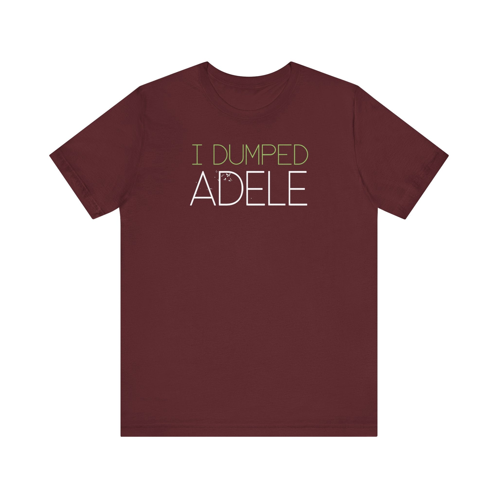 I Dumped Adele  - Men's T-Shirt