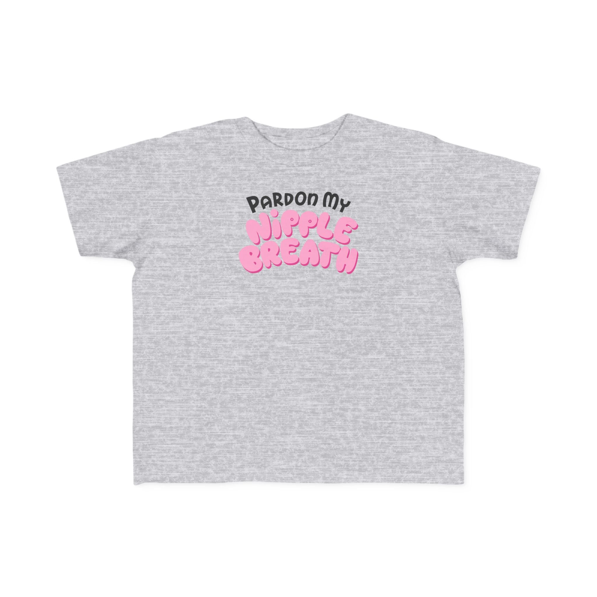 Pardon My Nipple Breath - Toddler T-Shirt