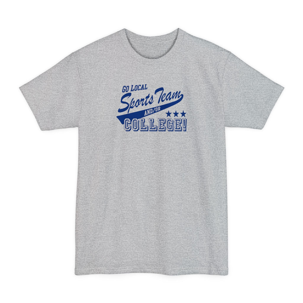 Go Local Sports Team And/Or College - Men's Tall T-Shirt