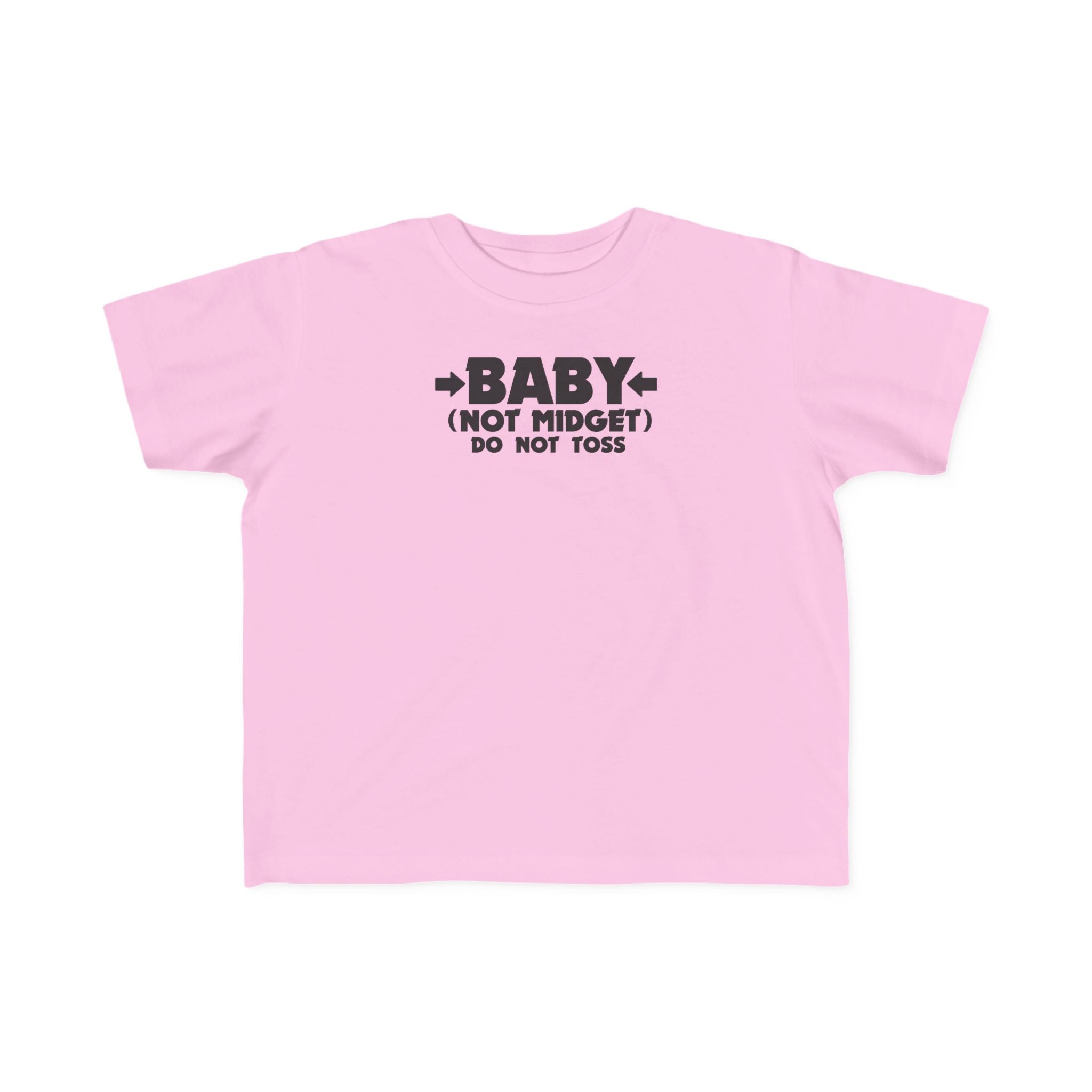 Baby - Not Midget (Do Not Toss)  - Toddler T-Shirt