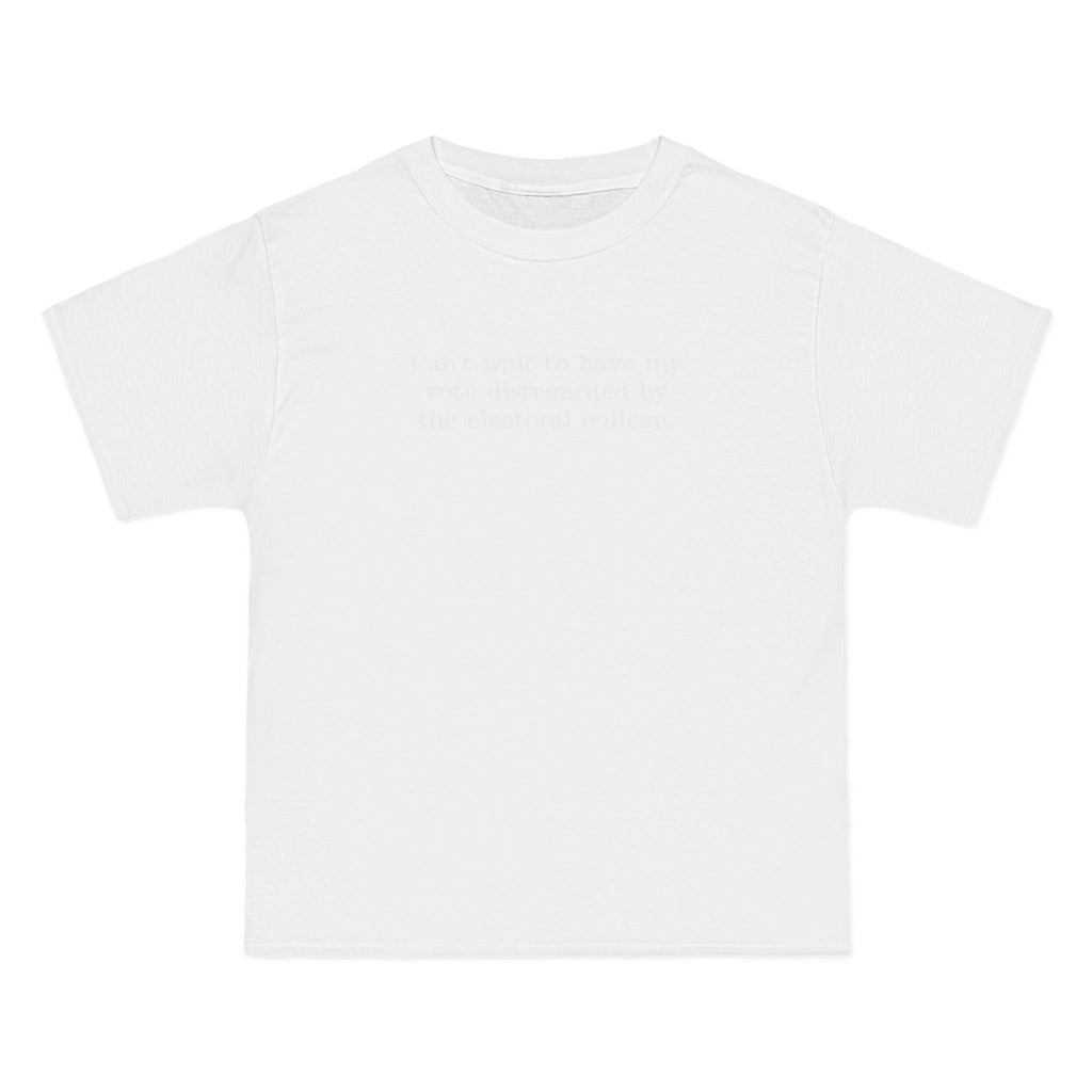 Can't Wait To Have My Vote Disregarded - Men's Heavyweight T-Shirt