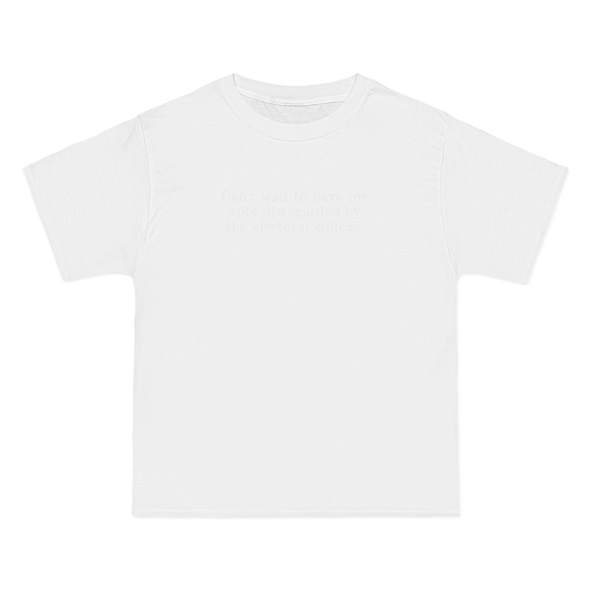 Can't Wait To Have My Vote Disregarded - Men's Heavyweight T-Shirt