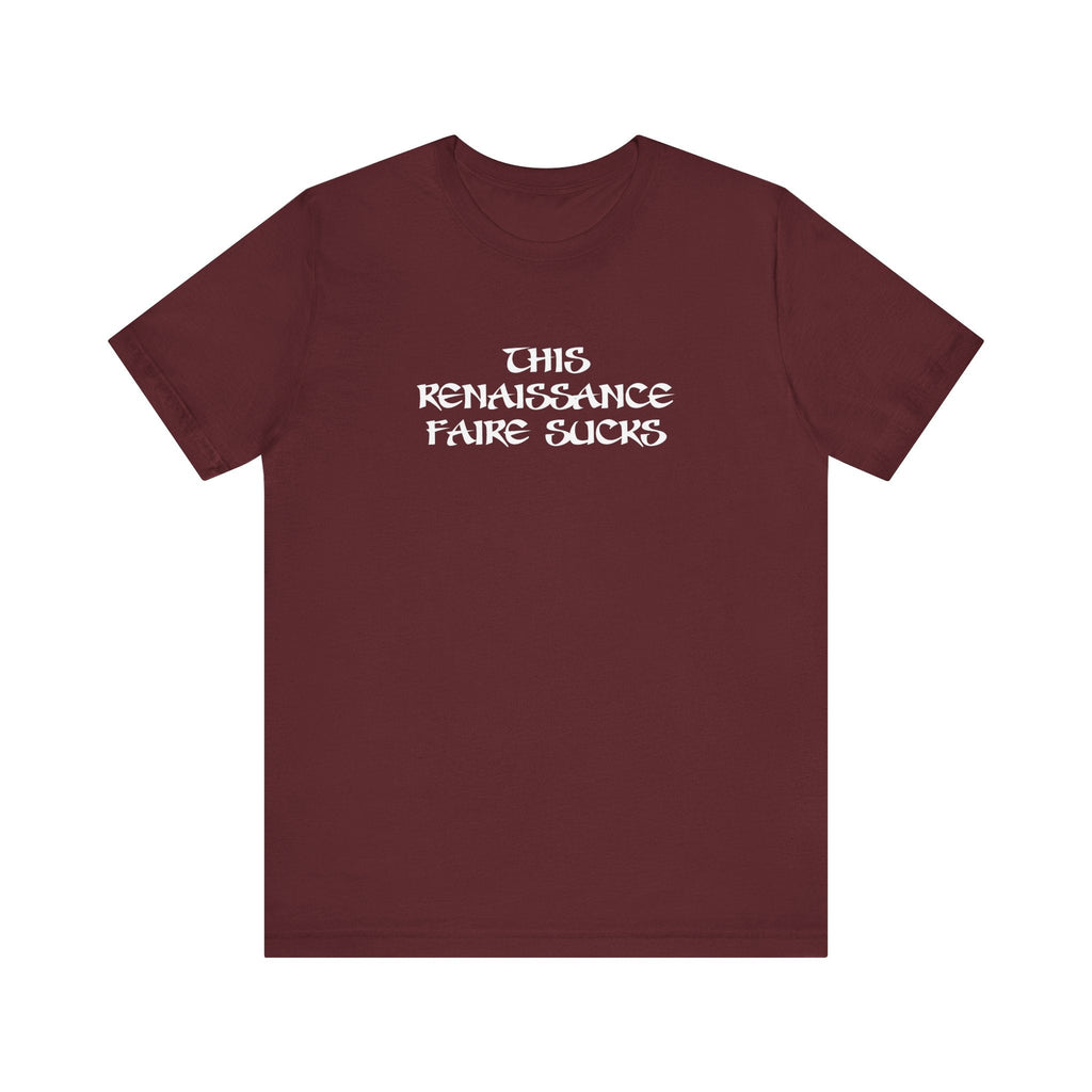 This Renaissance Faire Sucks - Men's T-Shirt