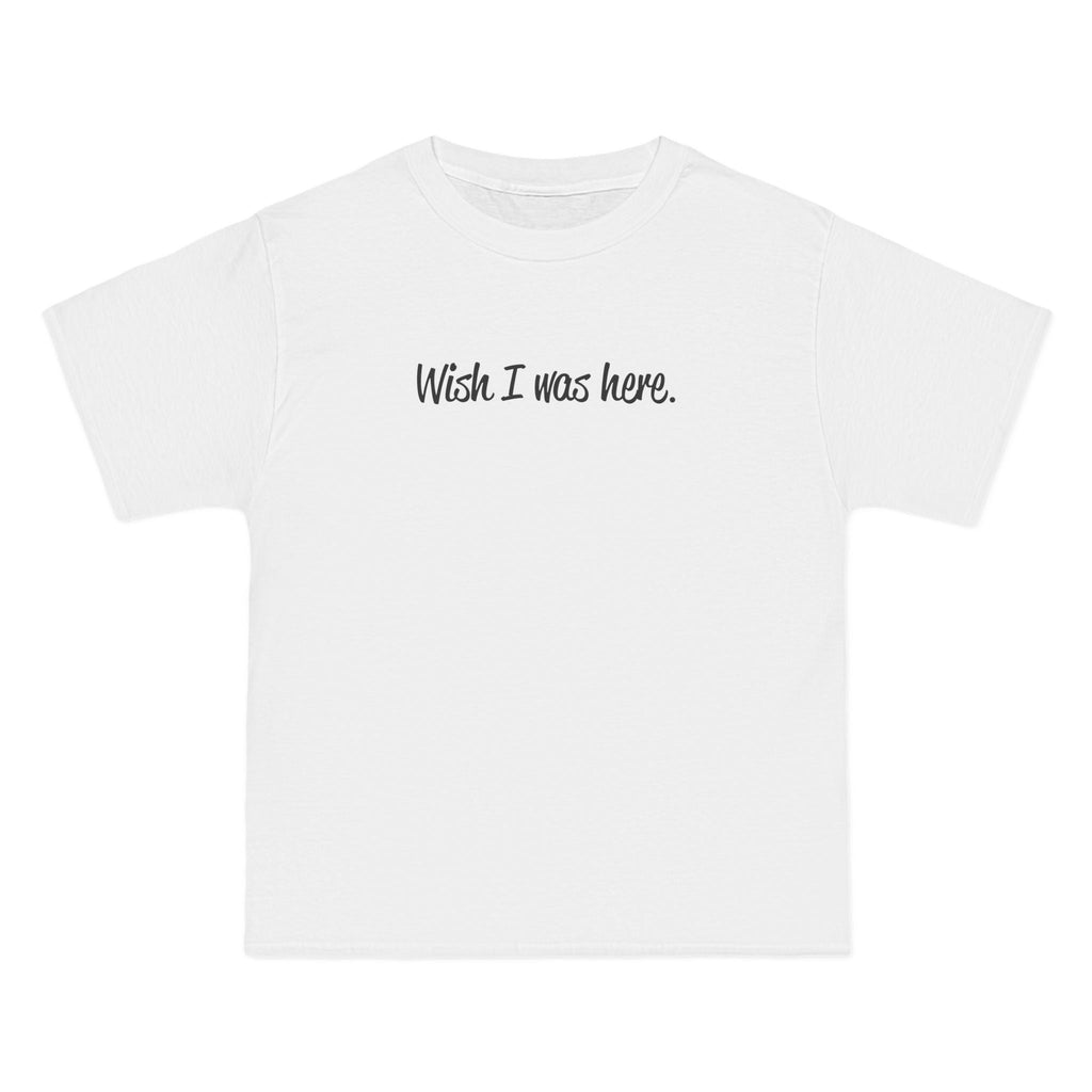 Wish I Was Here. - Men's Heavyweight T-Shirt