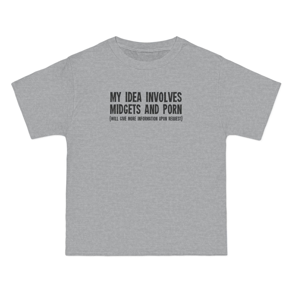 My Idea Involves Midgets And Porn (Will Give More Information Upon Request) - Men's Heavyweight T-Shirt