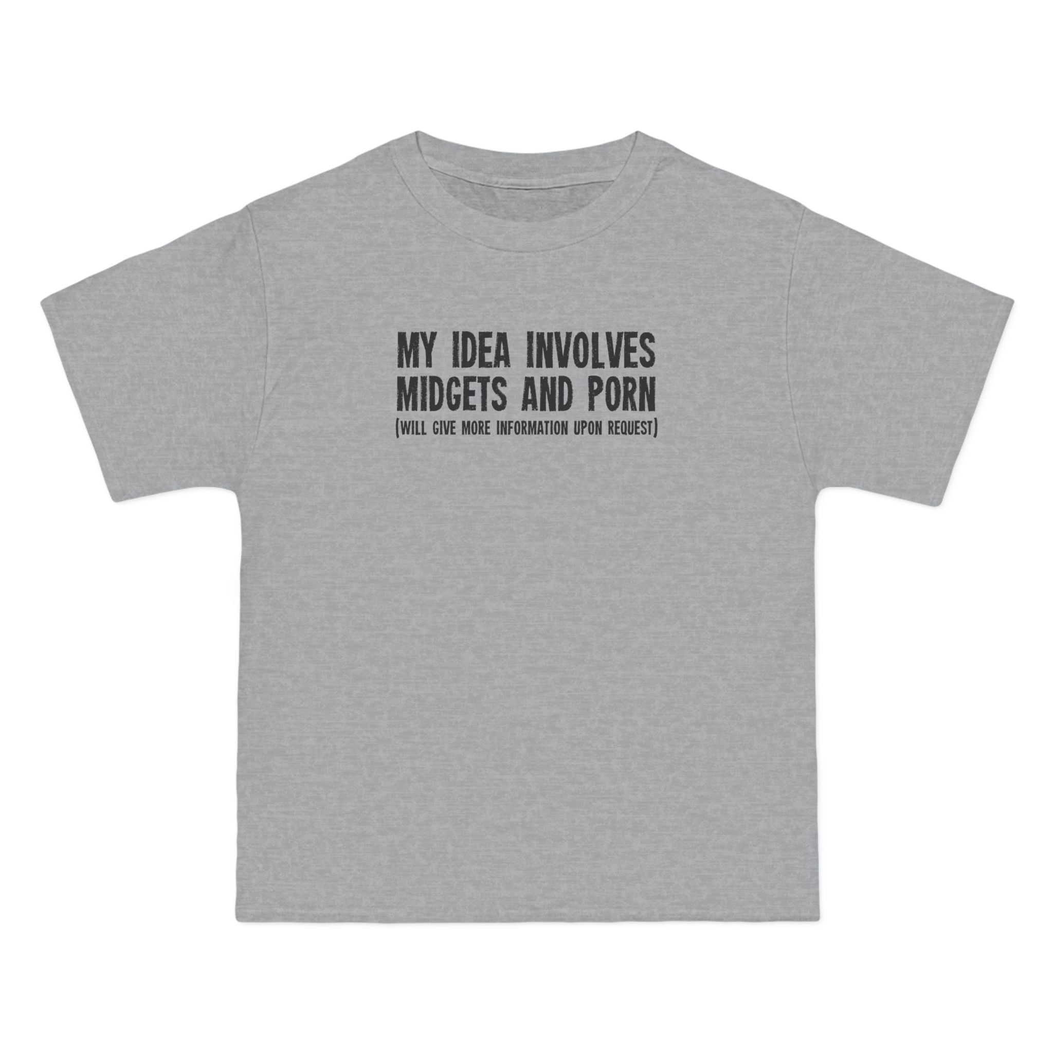 My Idea Involves Midgets And Porn (Will Give More Information Upon Request) - Men's Heavyweight T-Shirt