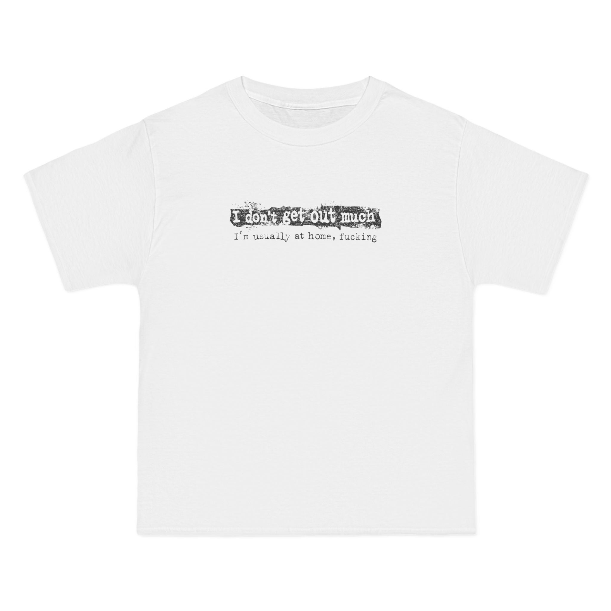 I Don't Get Out Much - I'm Usually At Home Fucking - Men's Heavyweight T-Shirt