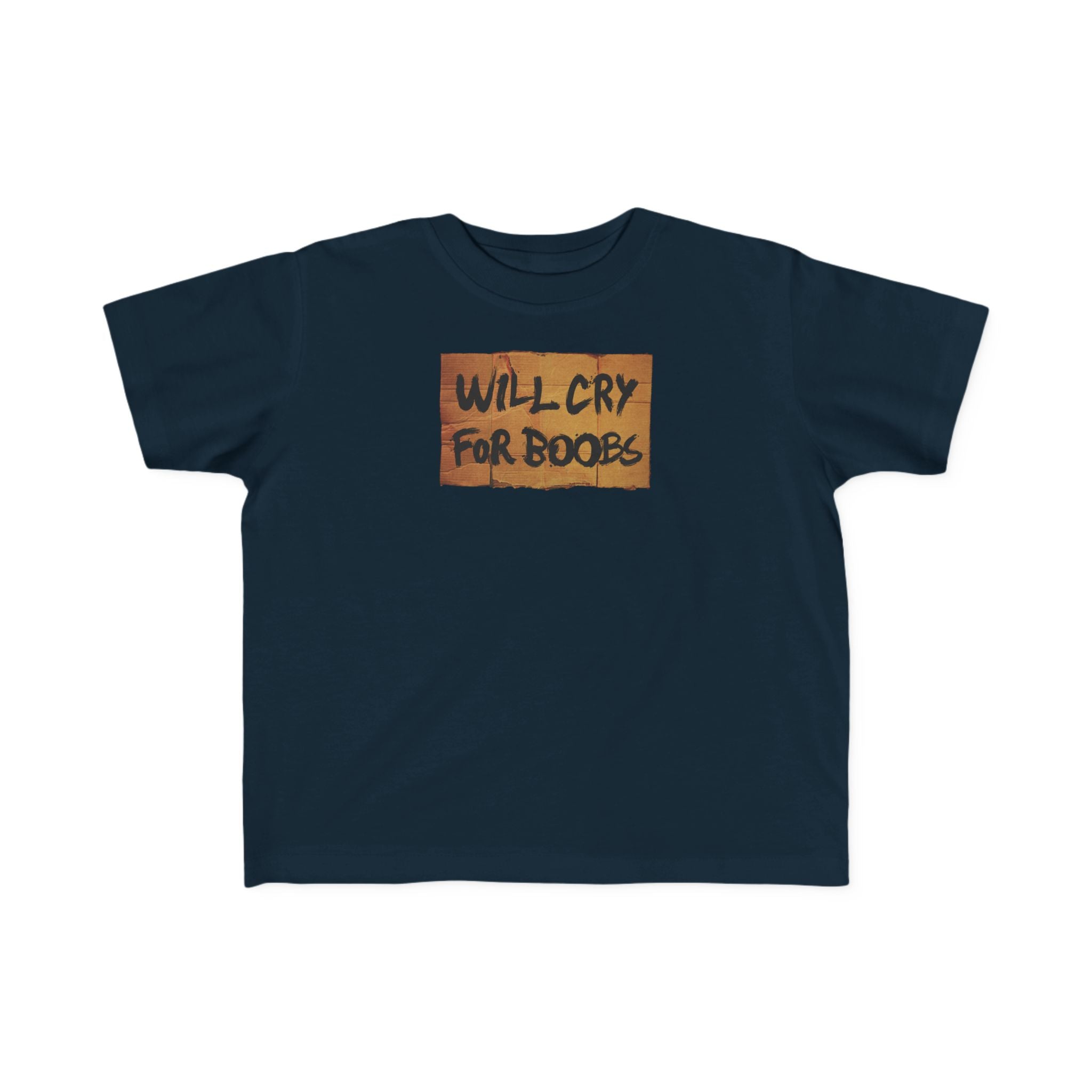Will Cry For Boobs - Toddler T-Shirt