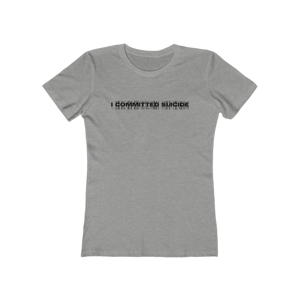 I Committed Suicide - Women’s T-Shirt