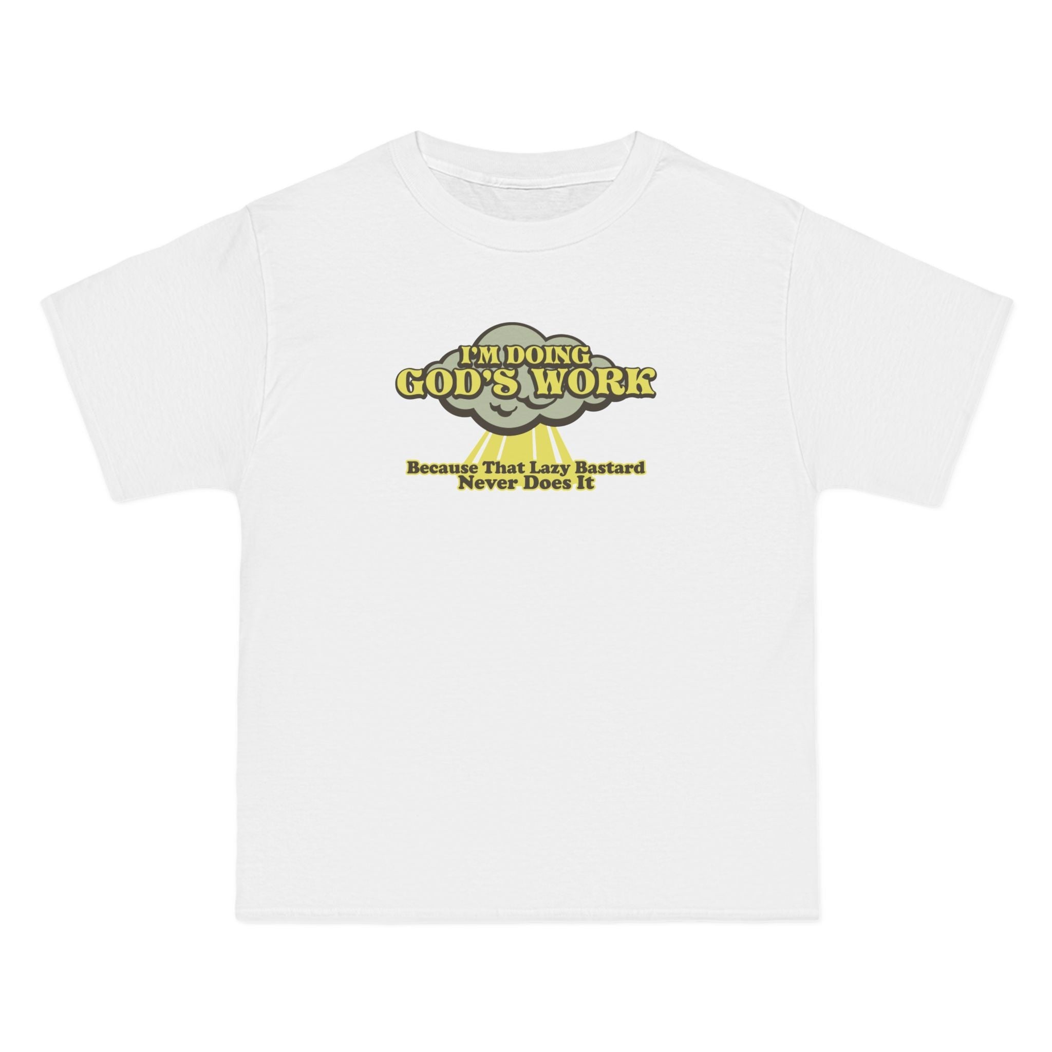 I'm Doing God's Work - Because That Lazy Bastard Never Does It - Men's Heavyweight T-Shirt