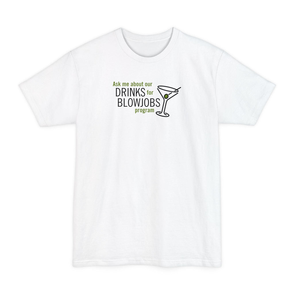 Ask Me About Our Drinks For Blowjobs Program - Men's Tall T-Shirt